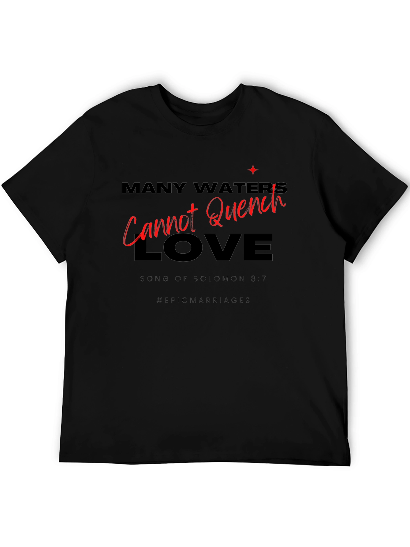 Many Waters Cannot Quench Love T-Shirt