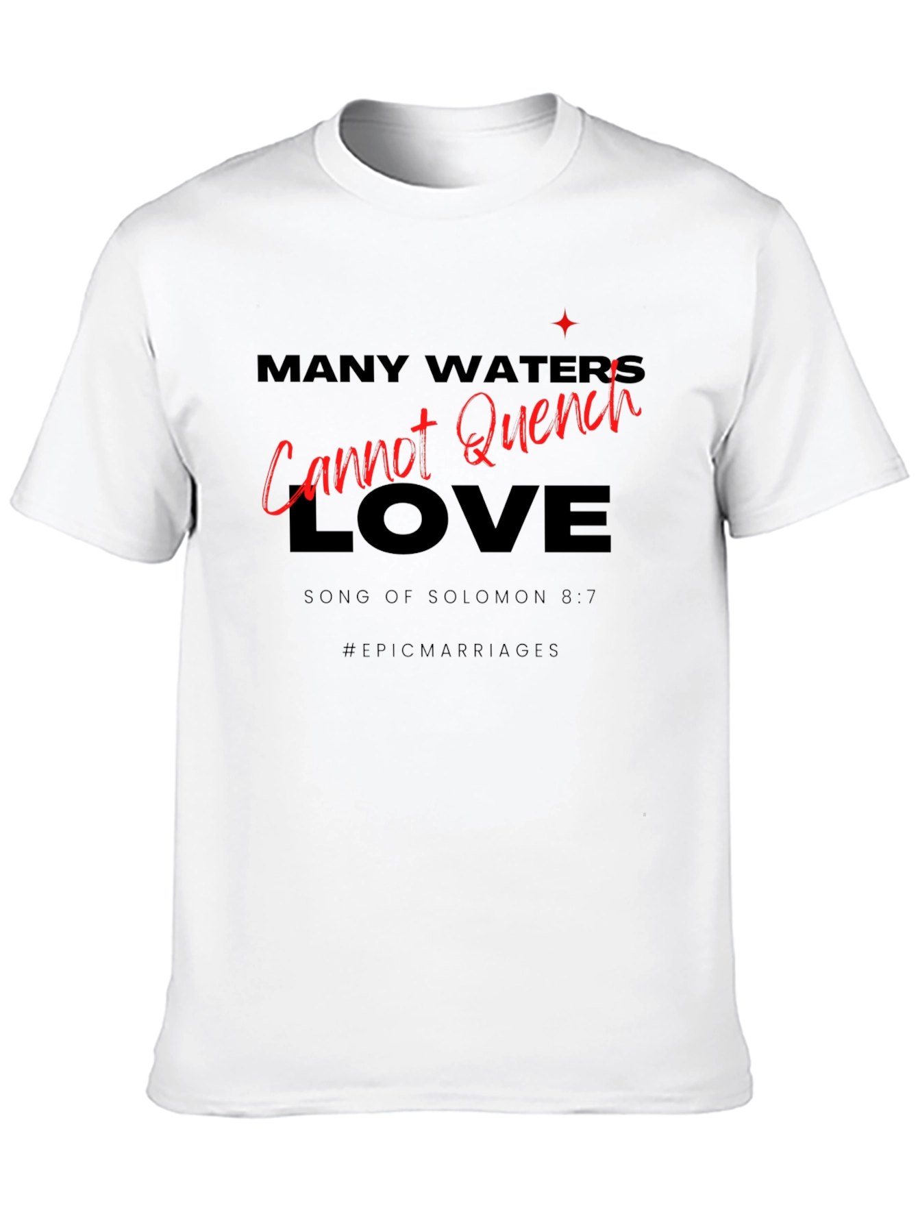 Many Waters Cannot Quench Love T-Shirt