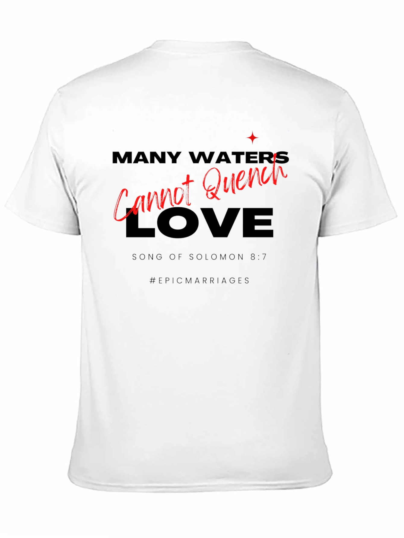 Many Waters Cannot Quench Love T-Shirt