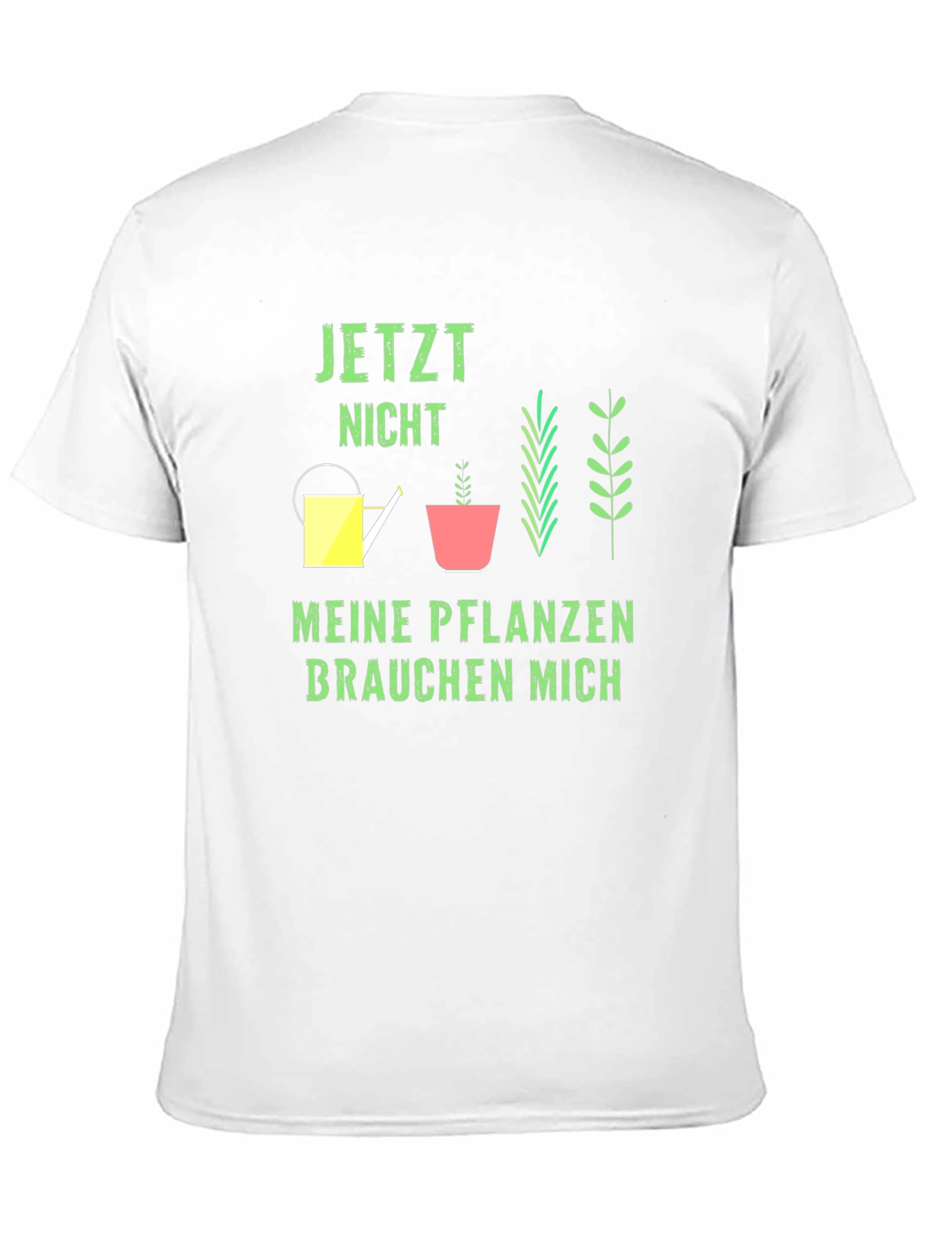 Gardener T-Shirt: Jetzt Nicht Meine Pflanzen Brauchen Mich
