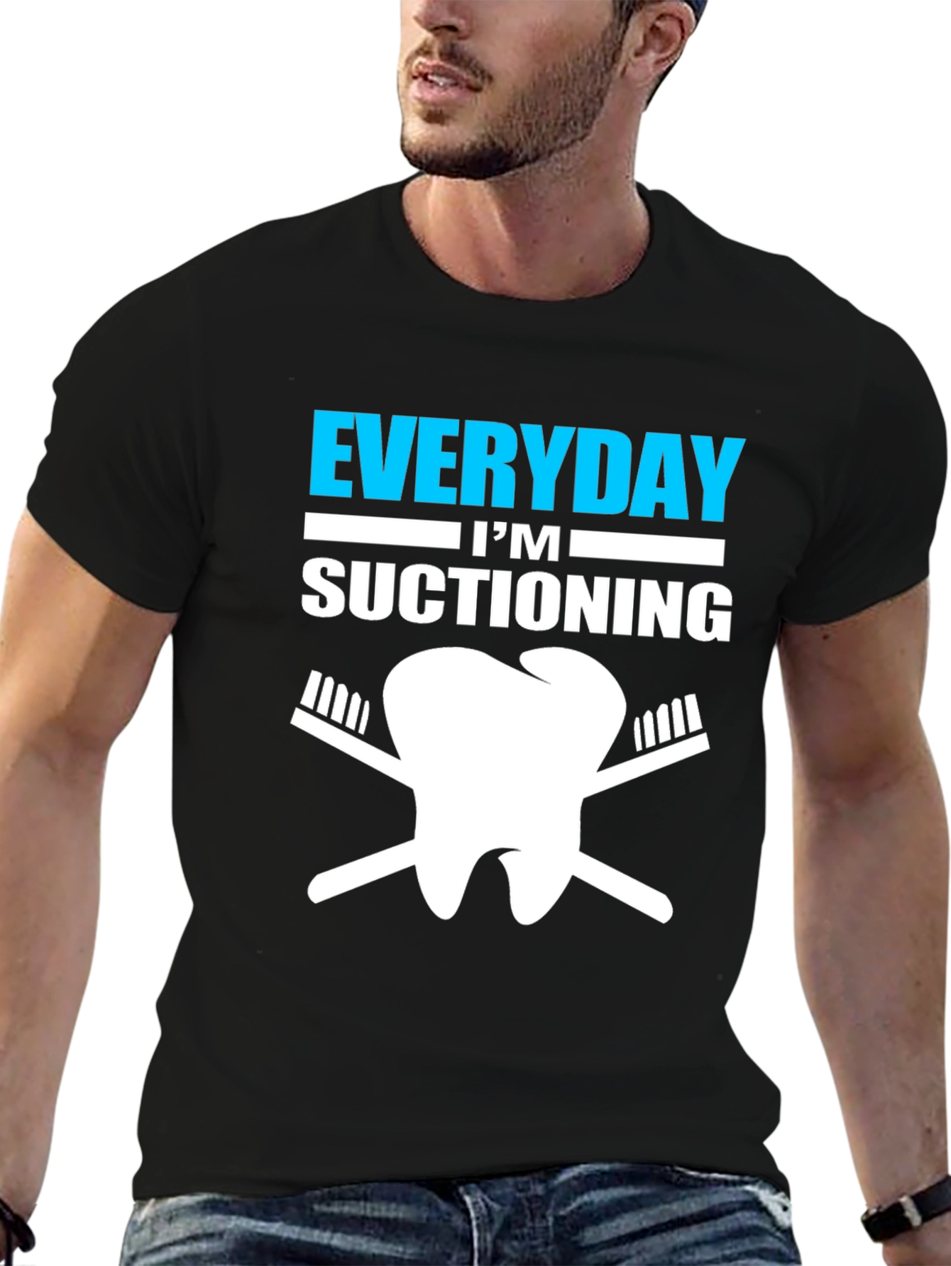 Everyday Im Suctioning Dentist T-Shirt