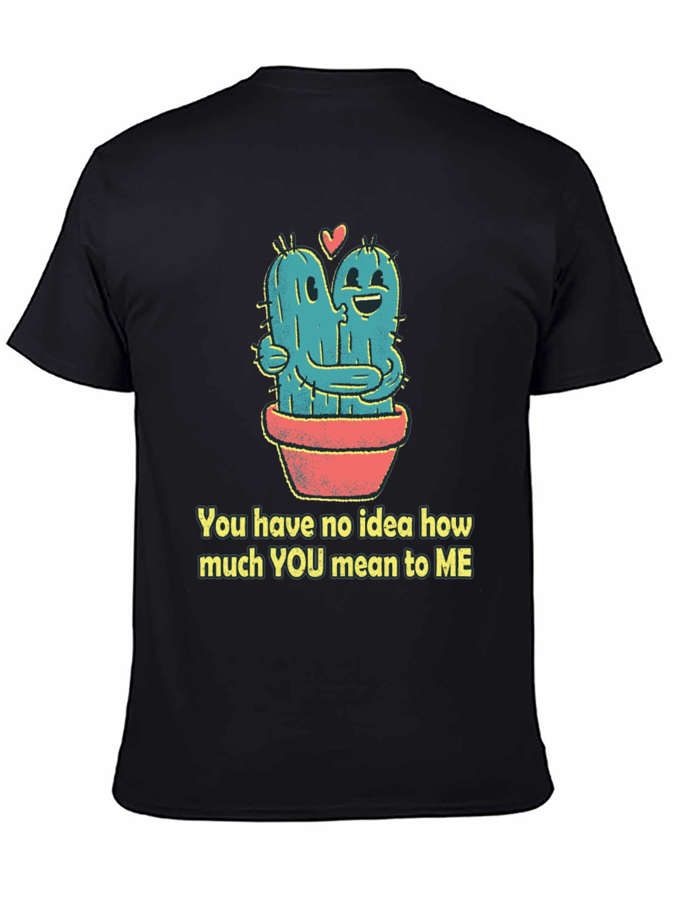 Cactus Hug T-Shirt - You Mean To Me