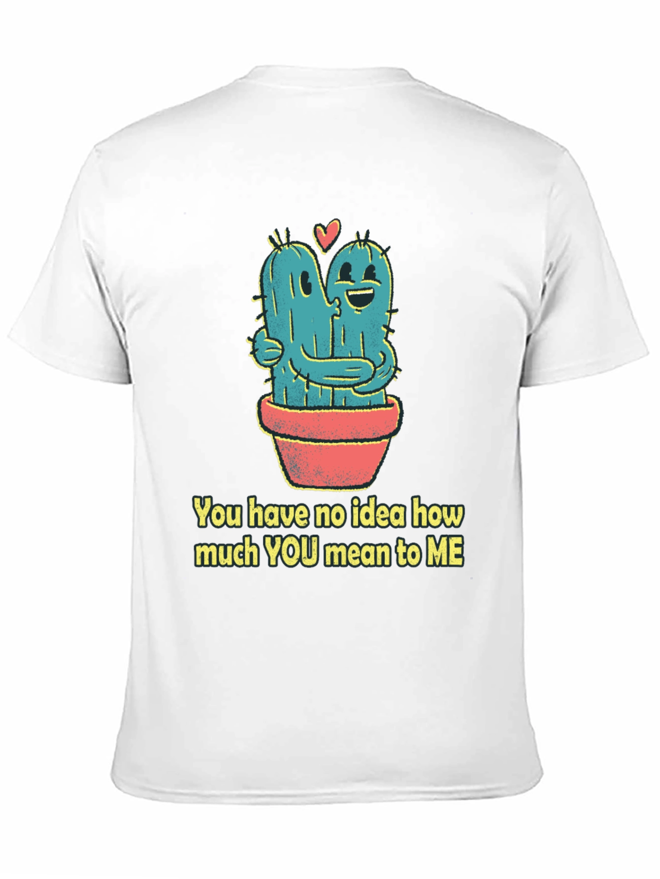 Cactus Hug T-Shirt - You Mean To Me