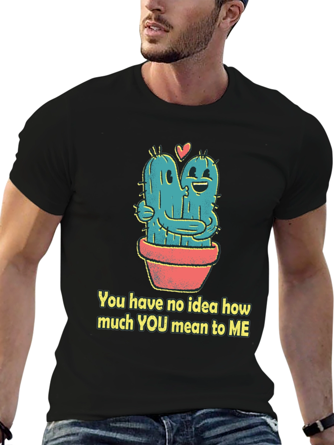 Cactus Hug T-Shirt - You Mean To Me