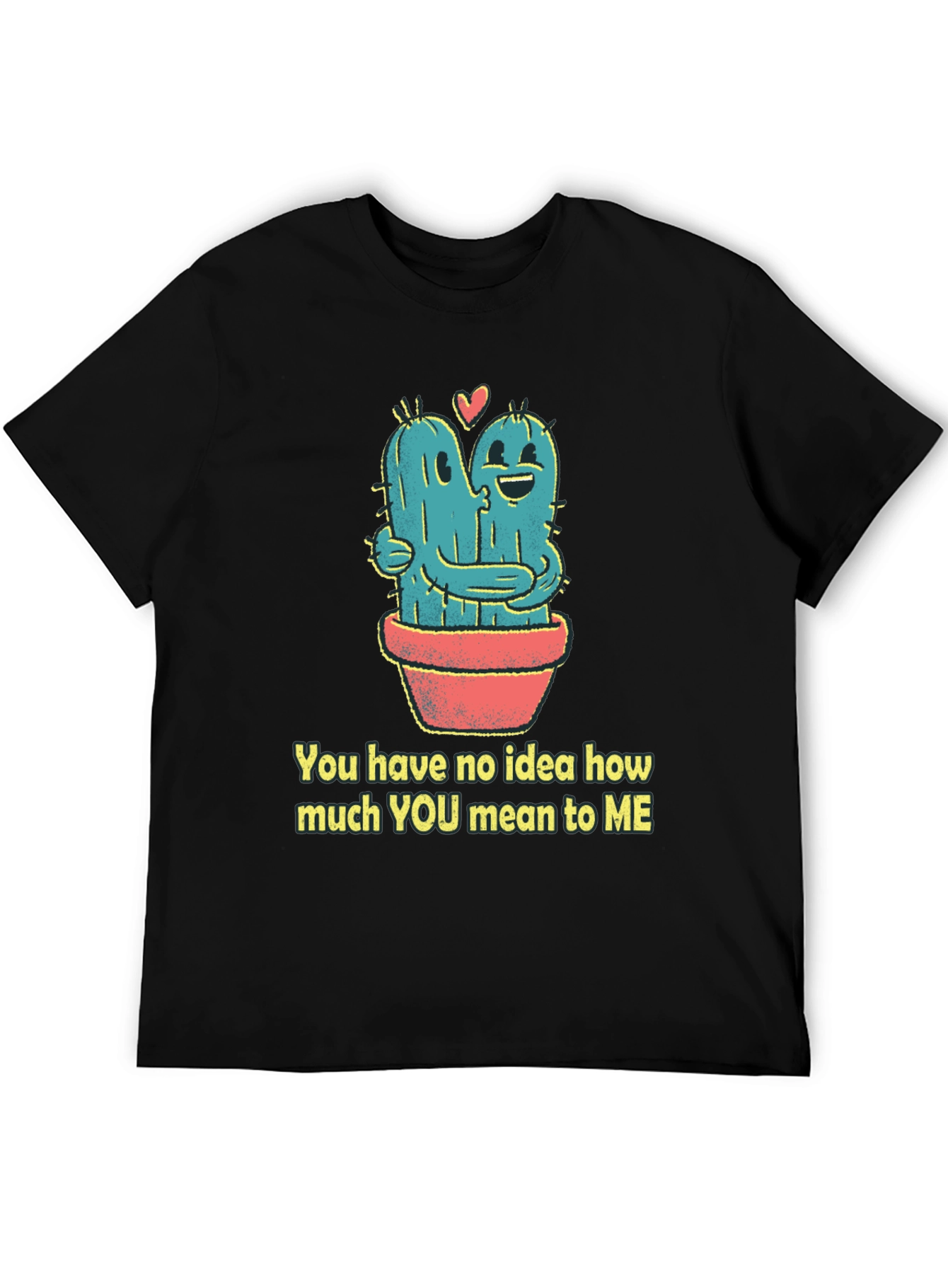 Cactus Hug T-Shirt - You Mean To Me