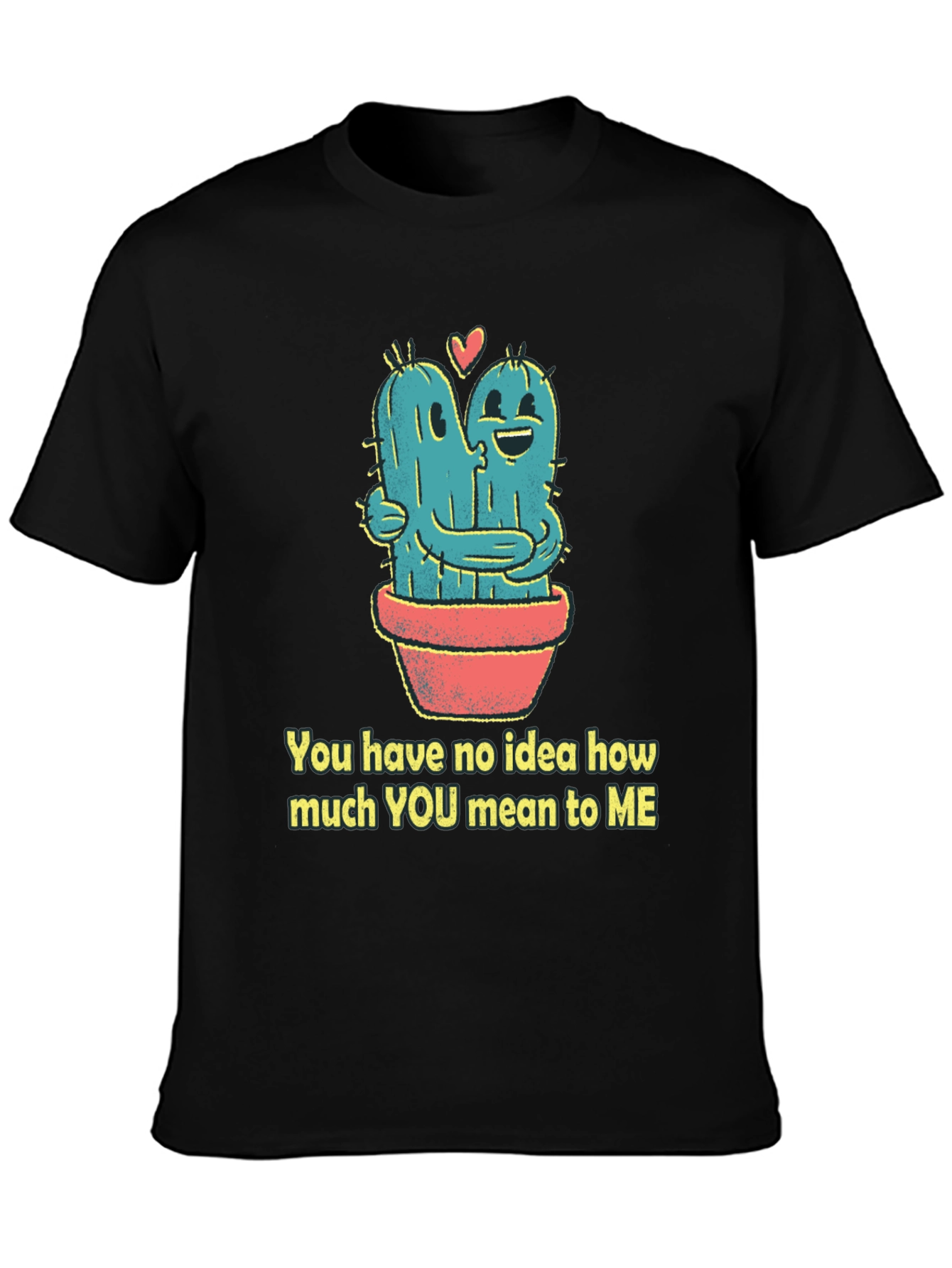 Cactus Hug T-Shirt - You Mean To Me