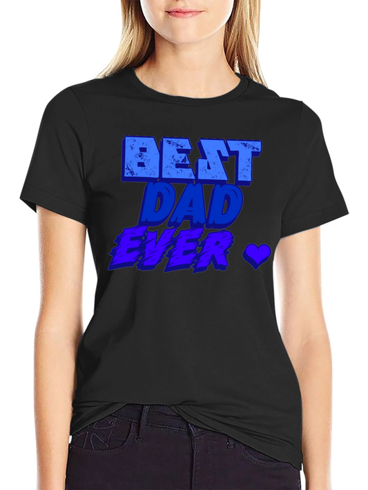 Best Dad Ever Graphic T-Shirt - Fathers Day Gift