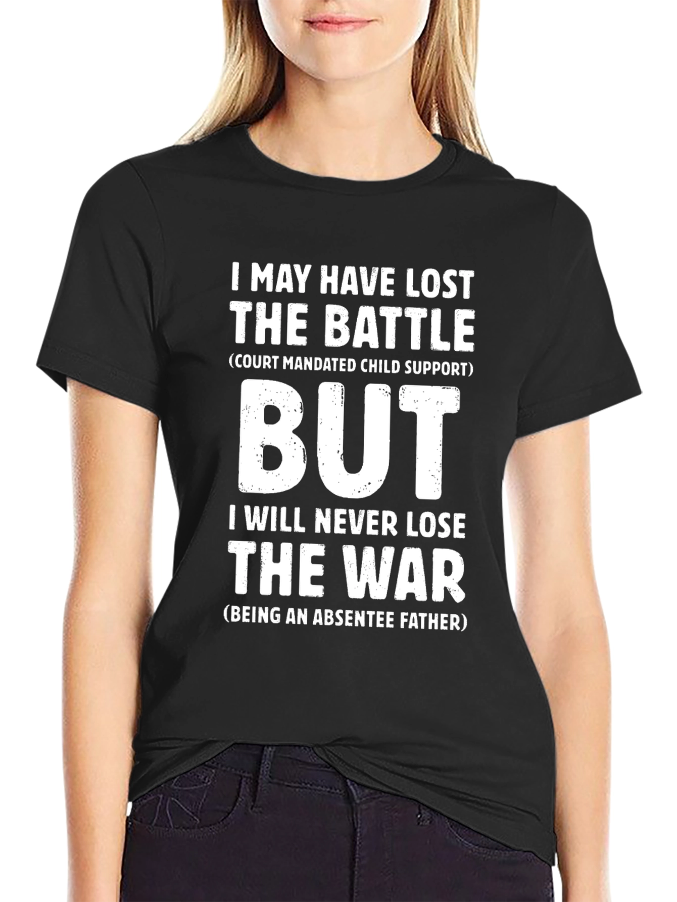 Absentee Father T-Shirt: Lost Battle Win the War