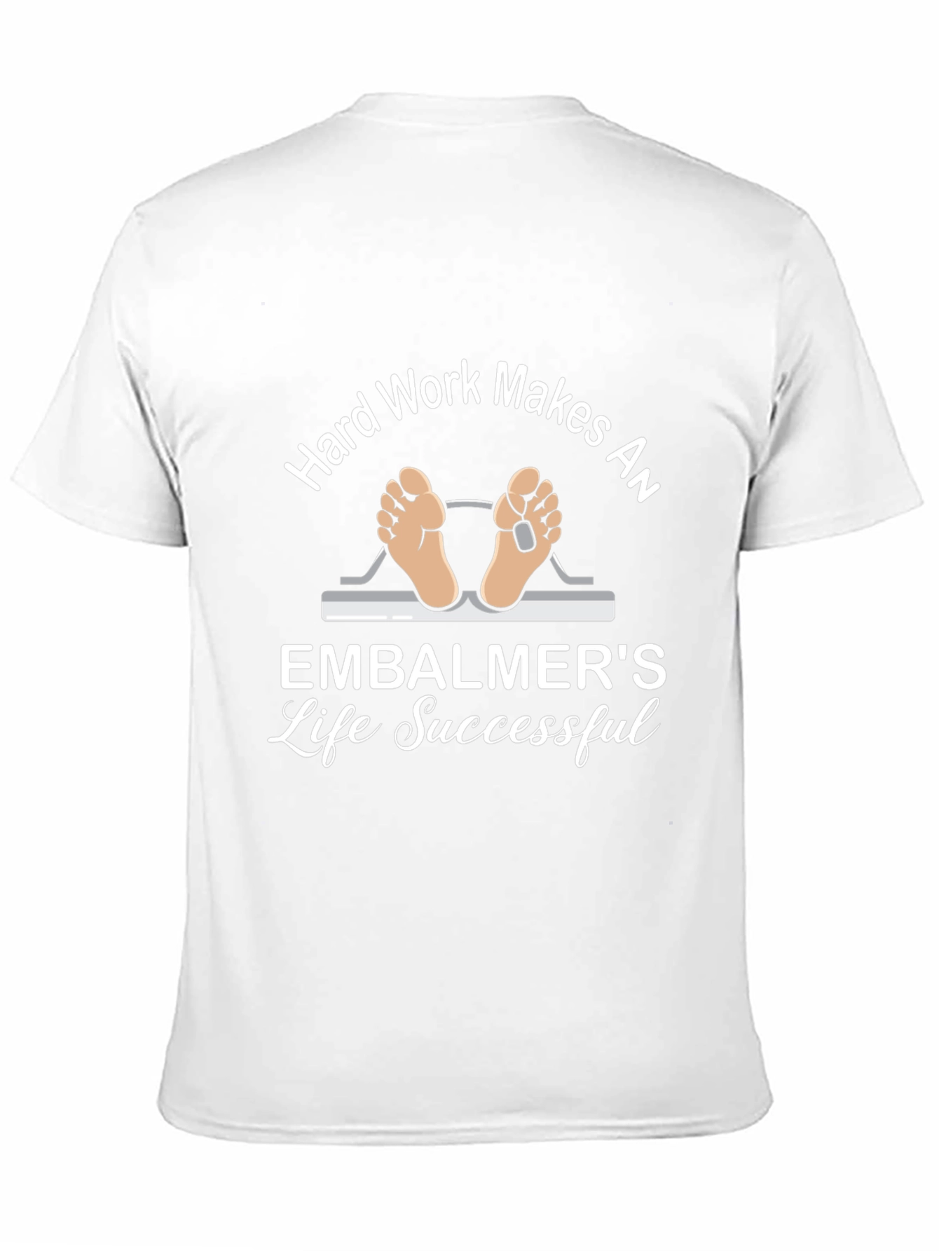 Embalmer Life T-Shirt - Hard Work Makes Successful