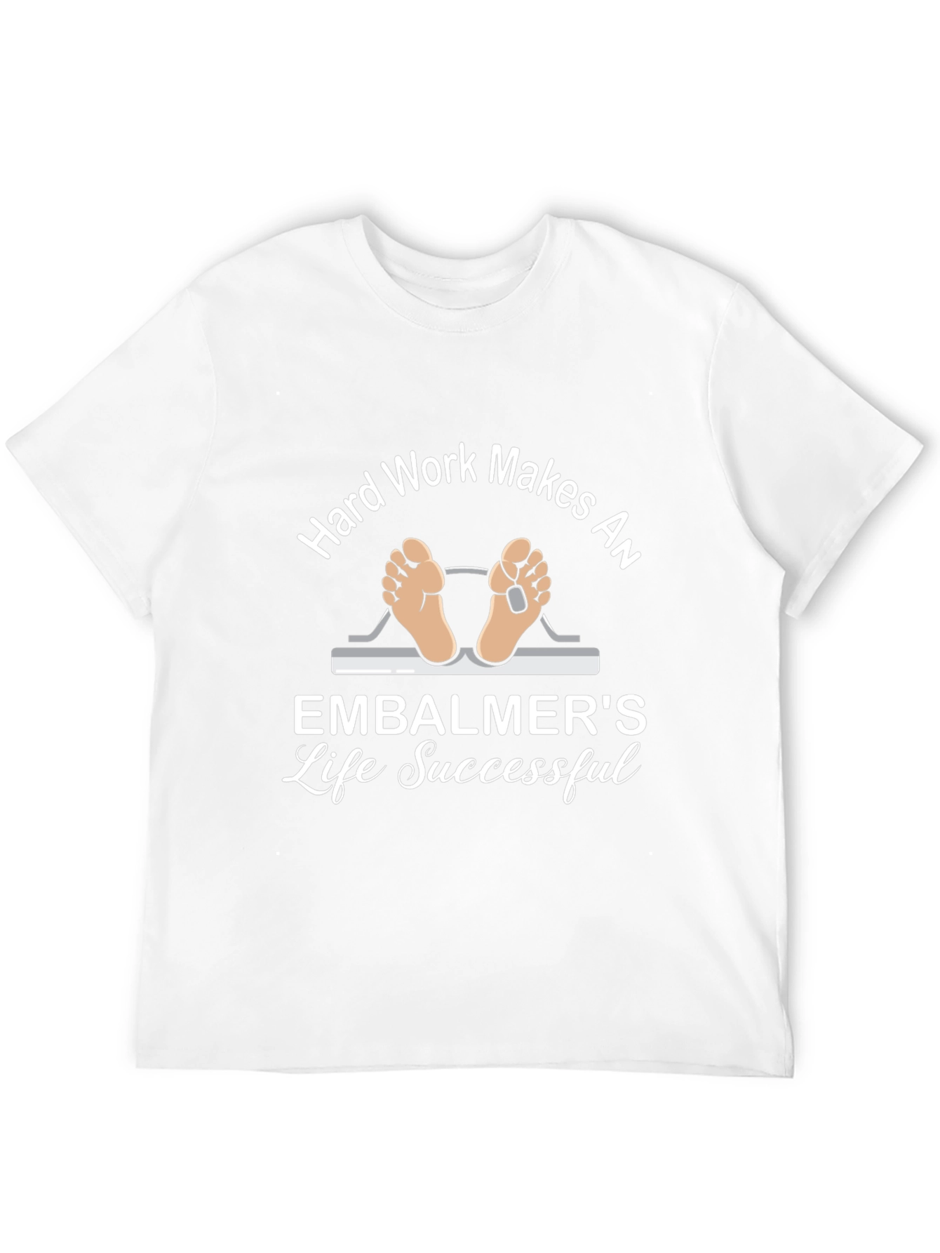 Embalmer Life T-Shirt - Hard Work Makes Successful