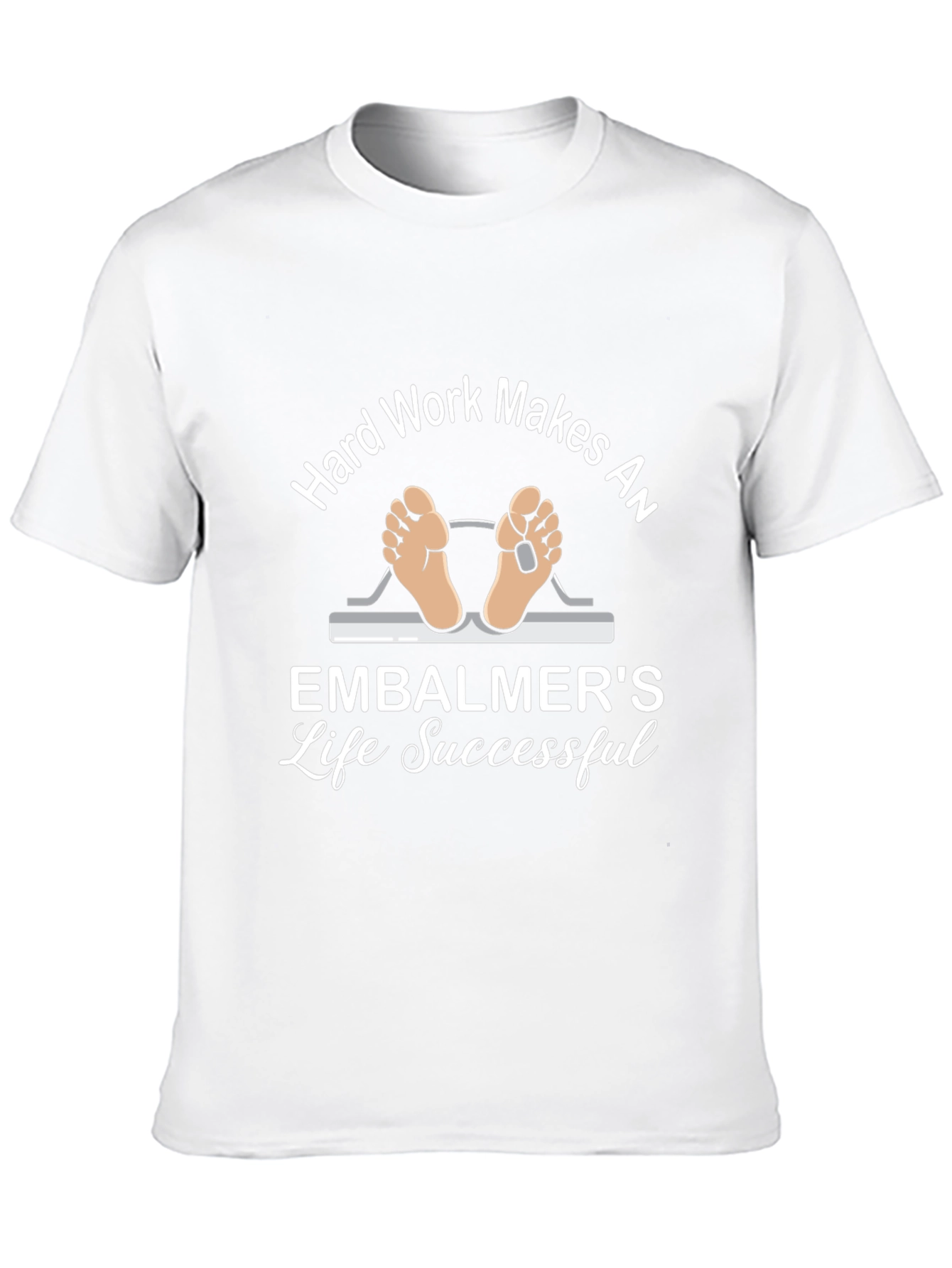 Embalmer Life T-Shirt - Hard Work Makes Successful