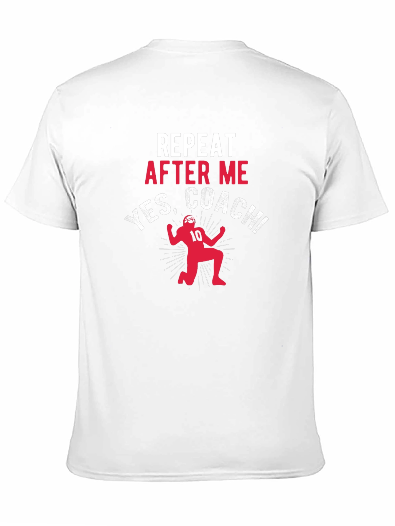 Repeat After Me Yes Coach T-Shirt