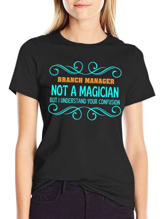 Branch Manager Not a Magician Graphic T-Shirt