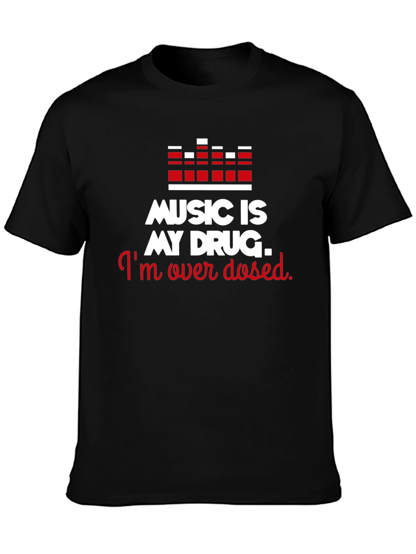 Music is My Drug Tee - Overdosed