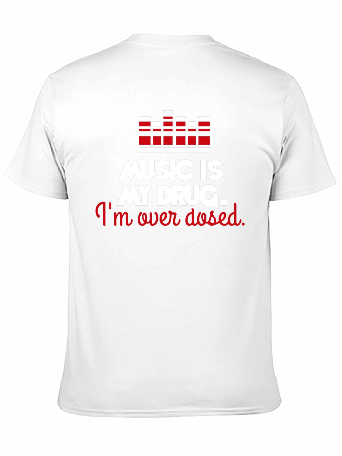 Music is My Drug Tee - Overdosed