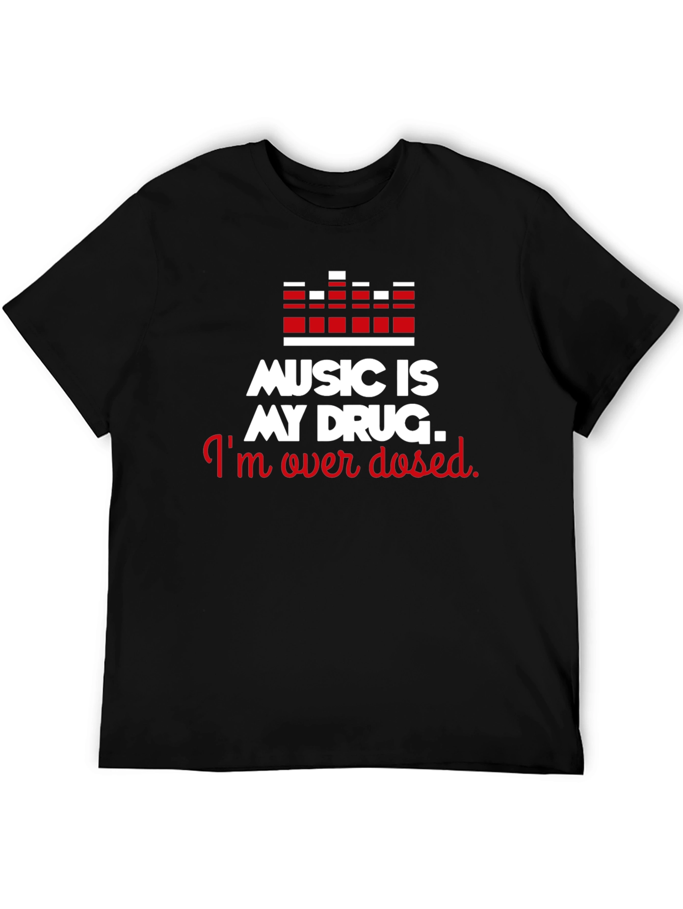 Music is My Drug Tee - Overdosed