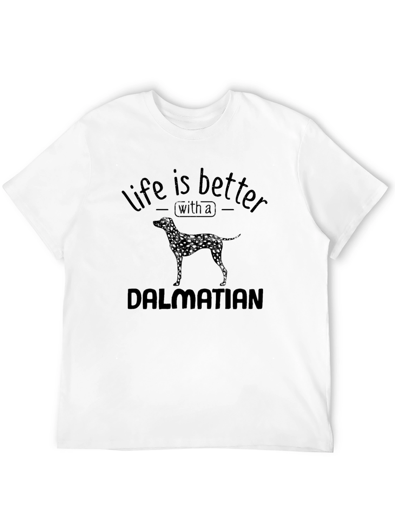 Life is Better with a Dalmatian Black T-Shirt