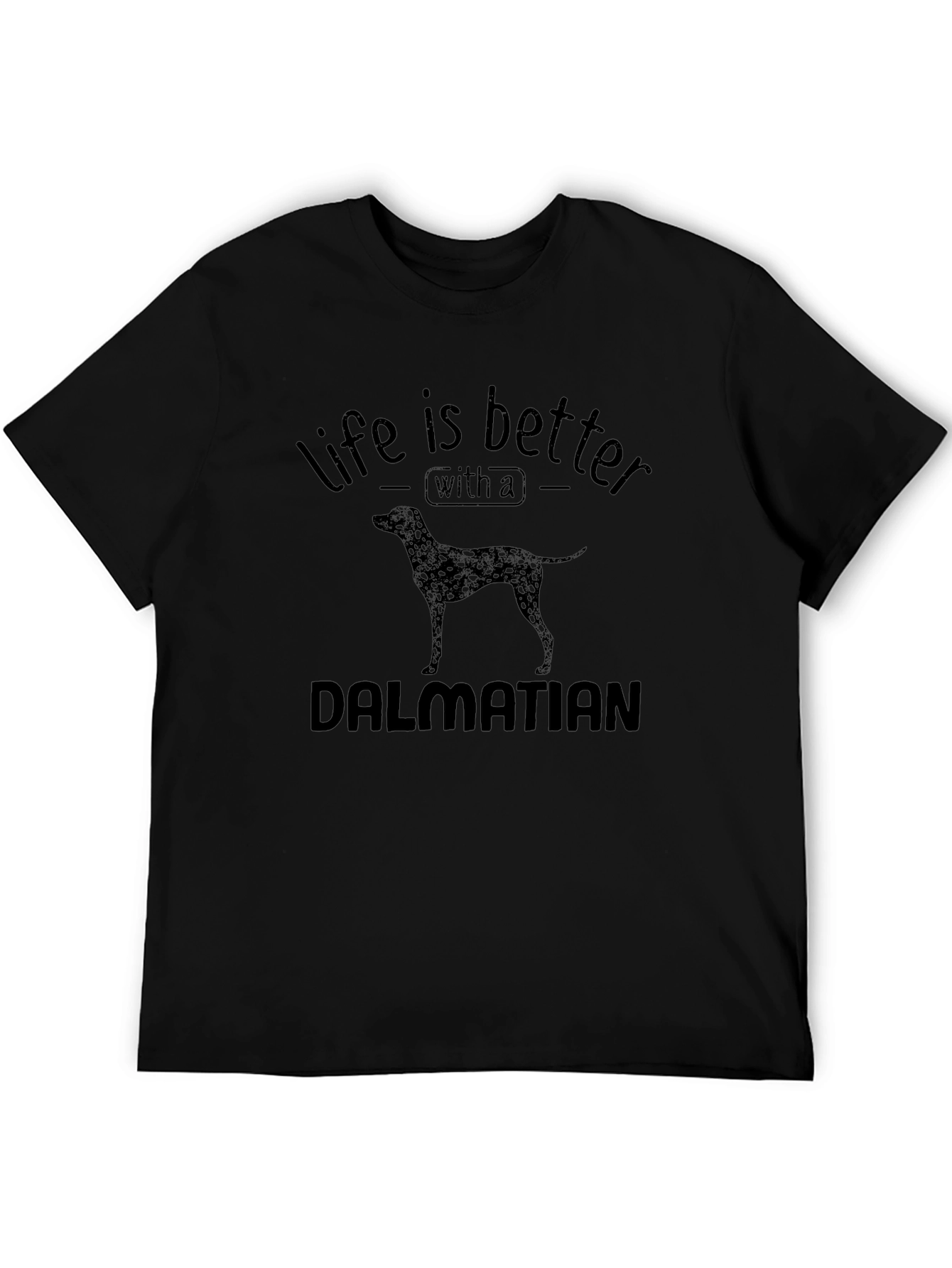 Life is Better with a Dalmatian Black T-Shirt