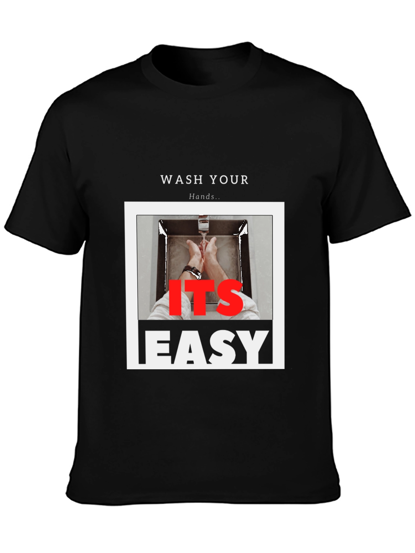 Wash Your Hands T-Shirt - Its Easy