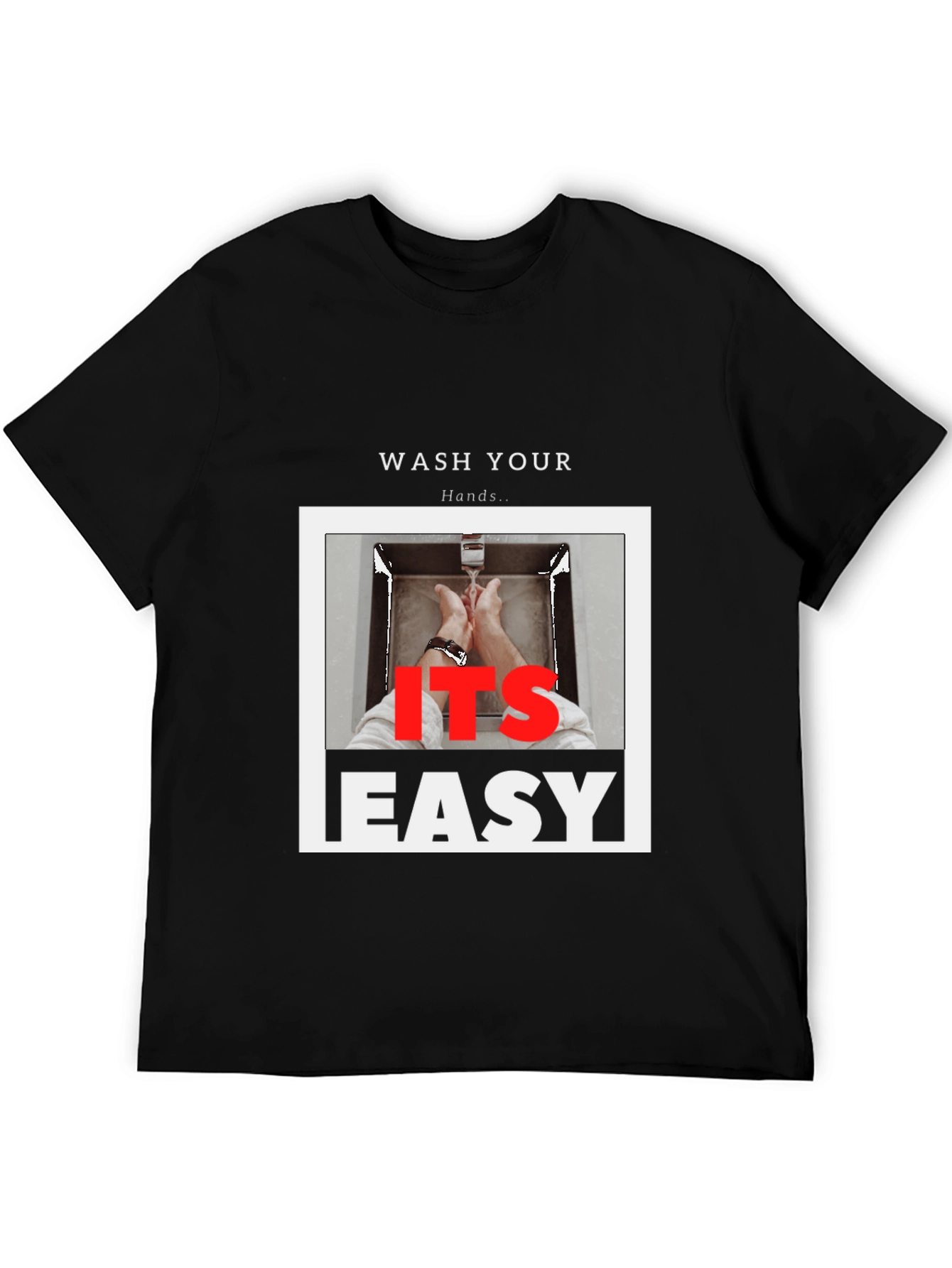Wash Your Hands T-Shirt - Its Easy