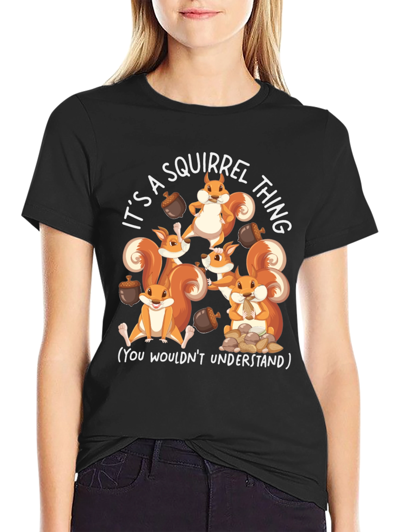 Squirrel Thing T-Shirt - You Wouldnt Understand