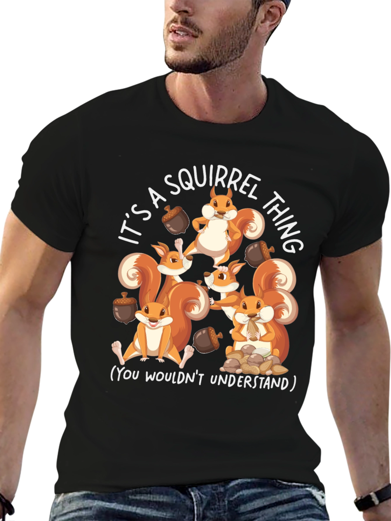 Squirrel Thing T-Shirt - You Wouldnt Understand