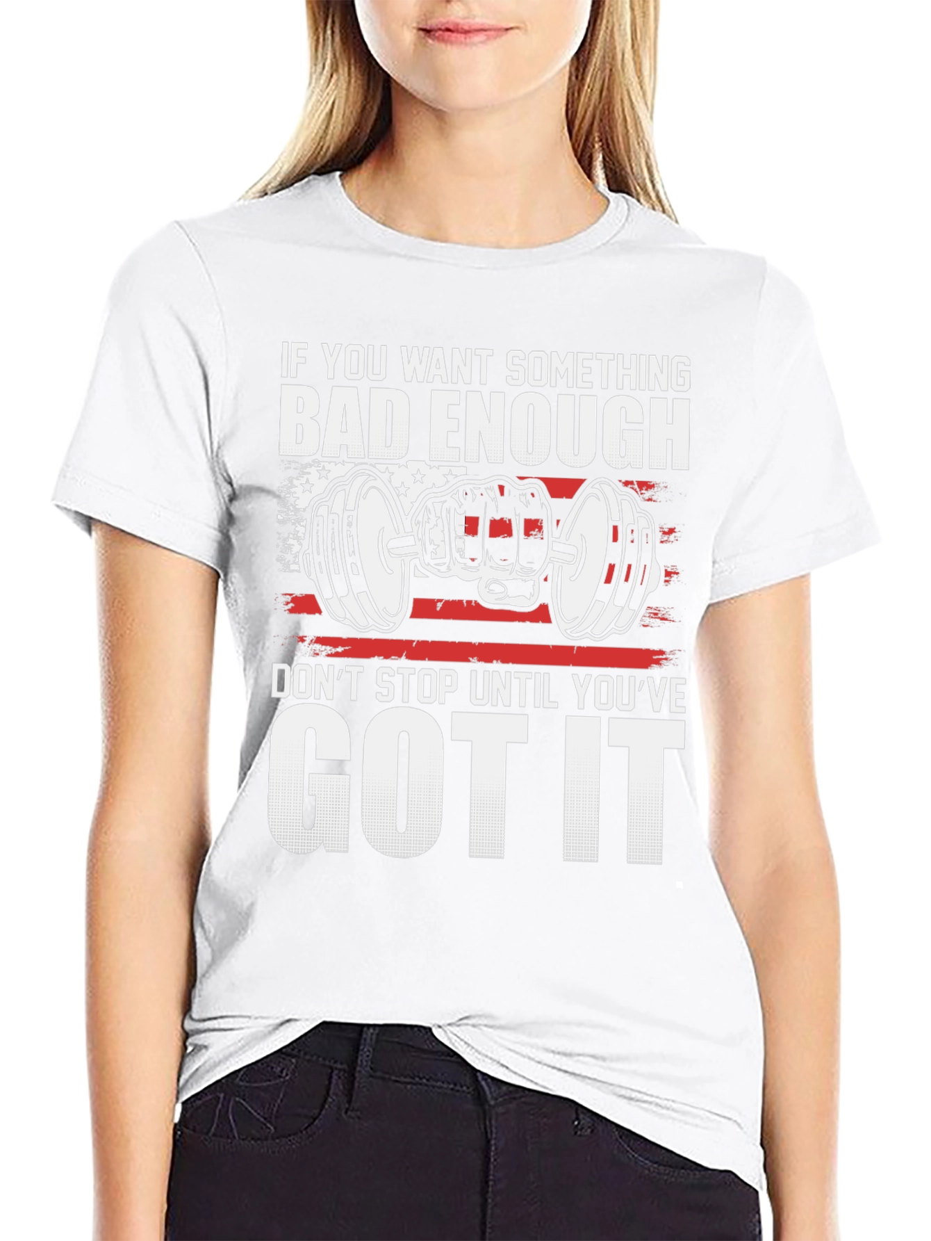 Motivational Gym T-Shirt: If You Want It Bad Enough