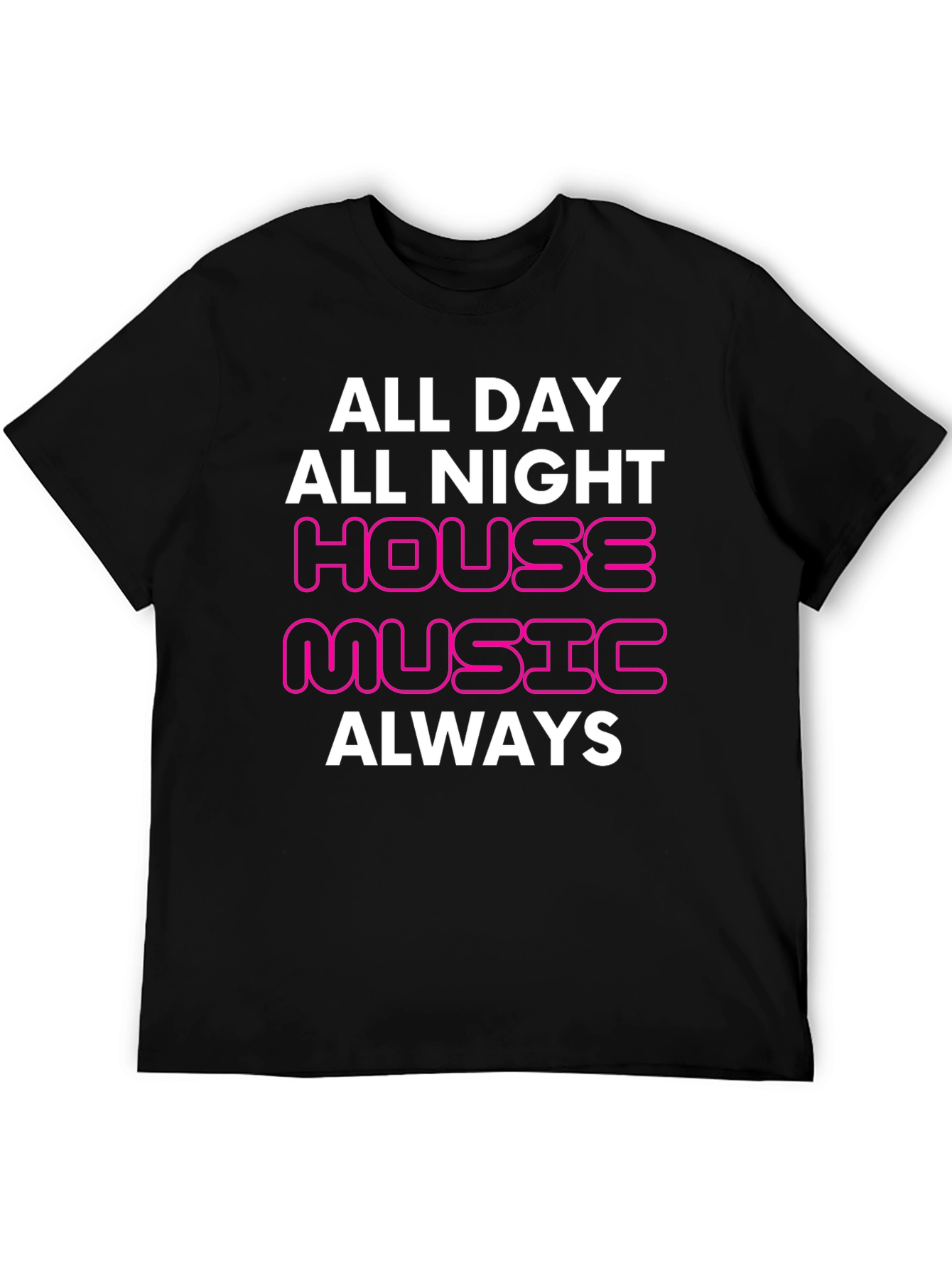 House Music Always T-Shirt