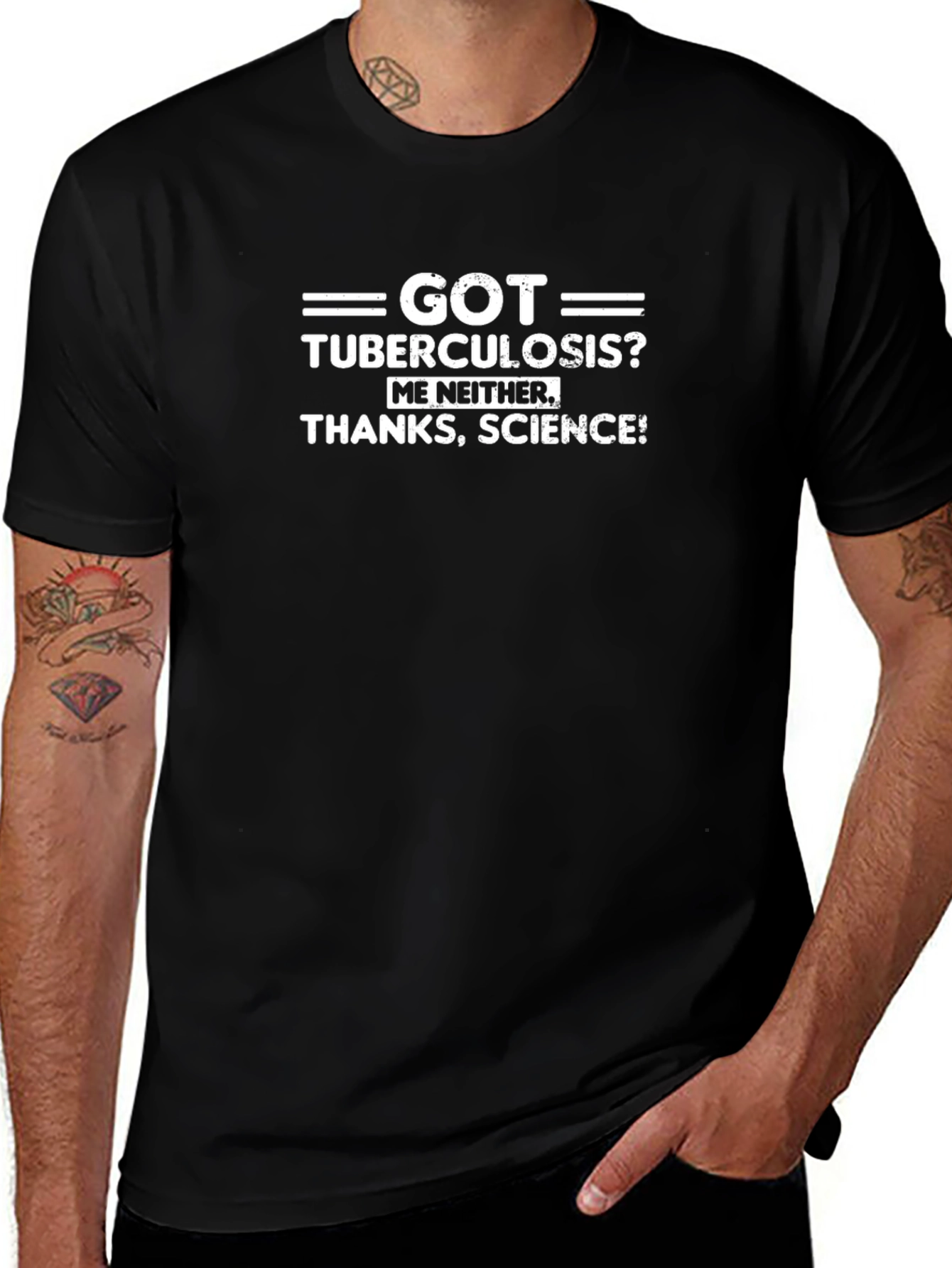 Got Tuberculosis? Me Neither T-Shirt