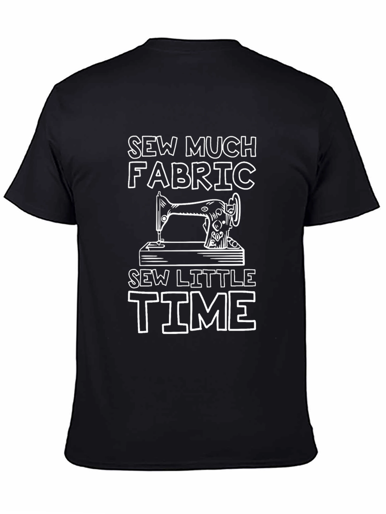Sew Much Fabric So Little Time Graphic T-Shirt