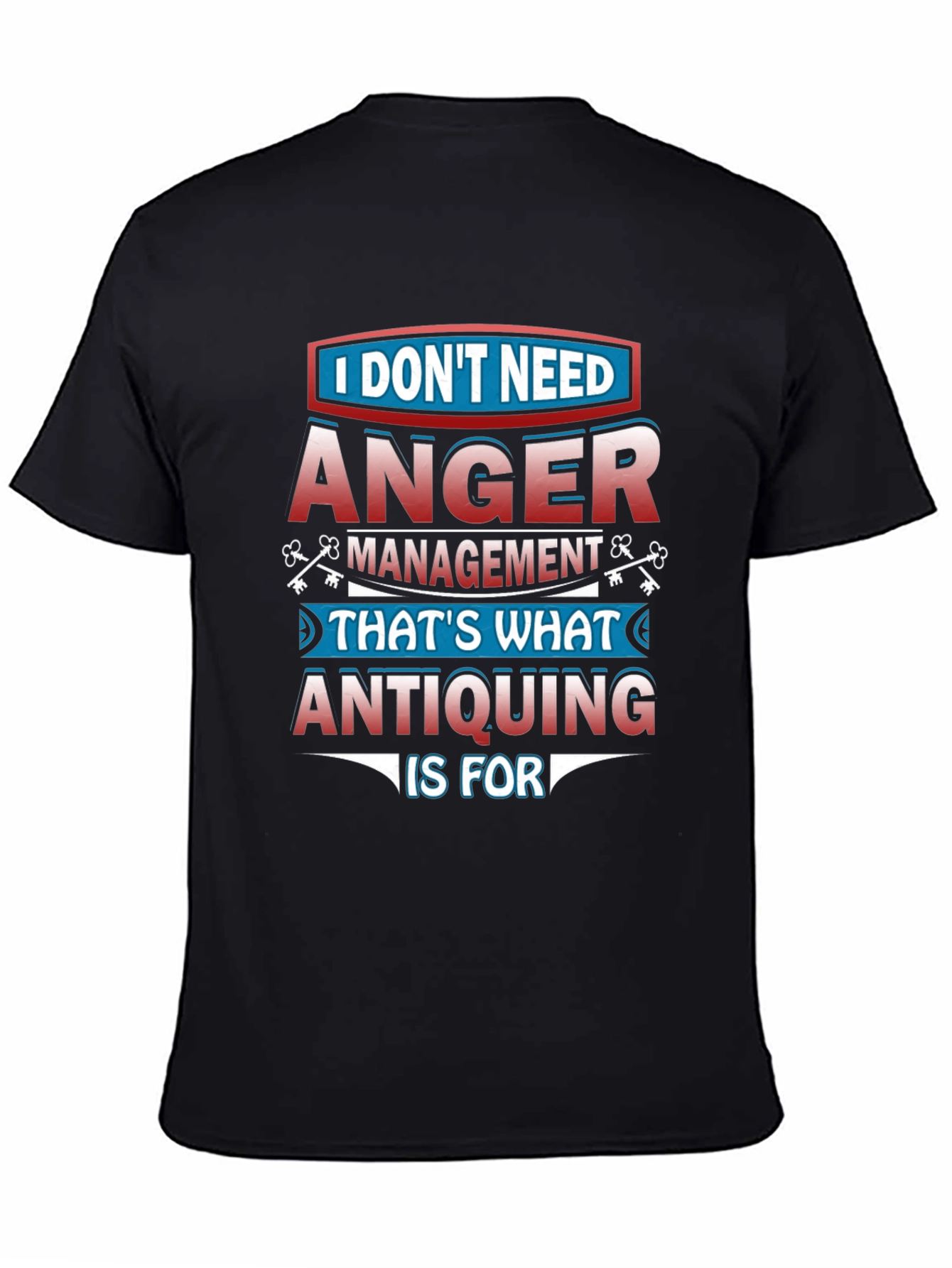 Funny Antiquing T-Shirt - Anger Management Alternative
