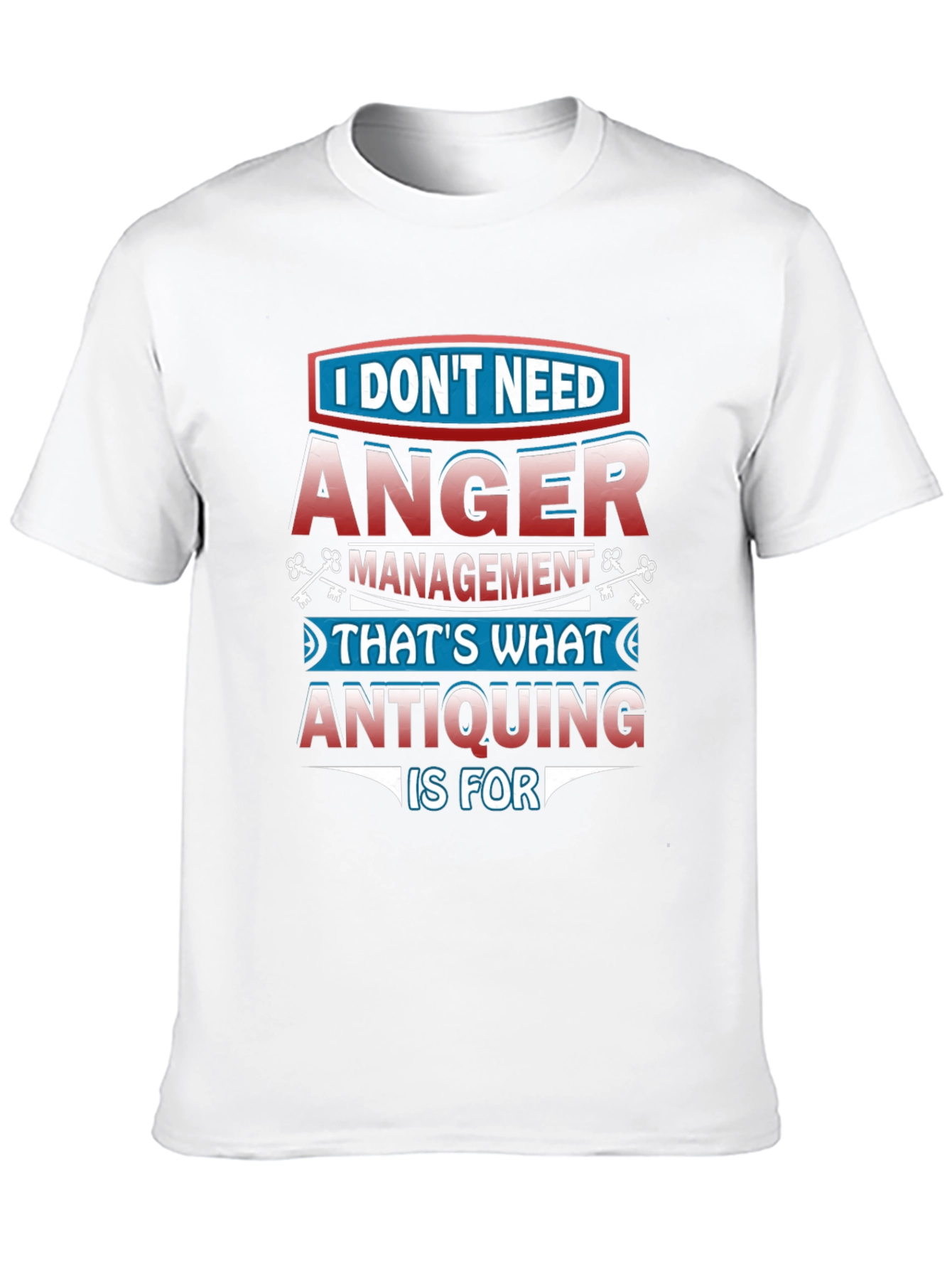 Funny Antiquing T-Shirt - Anger Management Alternative