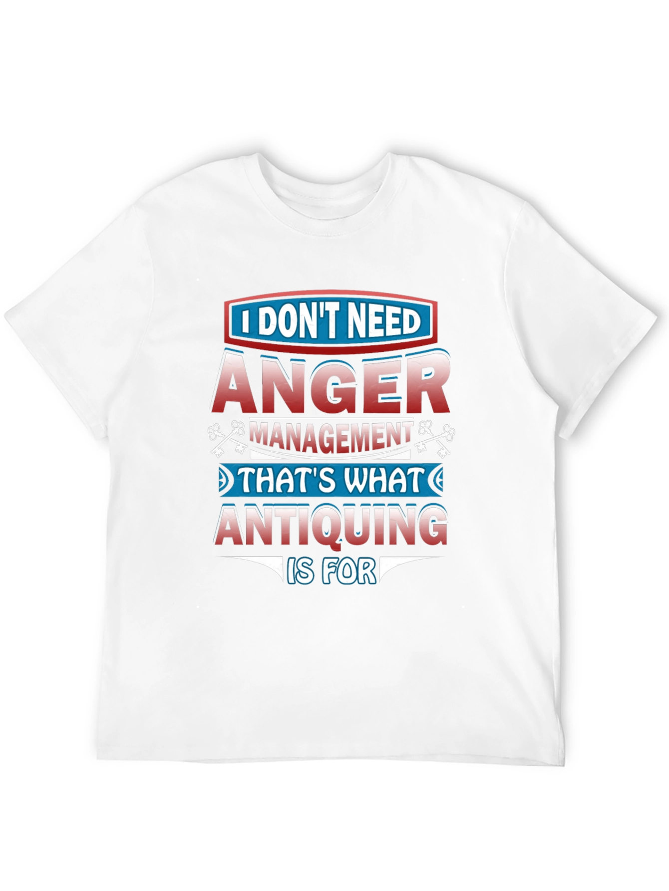 Funny Antiquing T-Shirt - Anger Management Alternative
