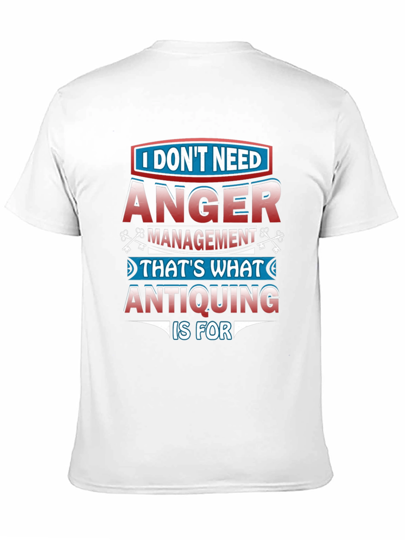 Funny Antiquing T-Shirt - Anger Management Alternative