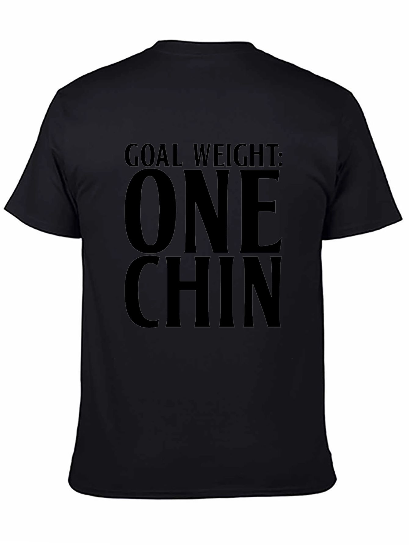 Goal Weight: One Chin Funny T-Shirt