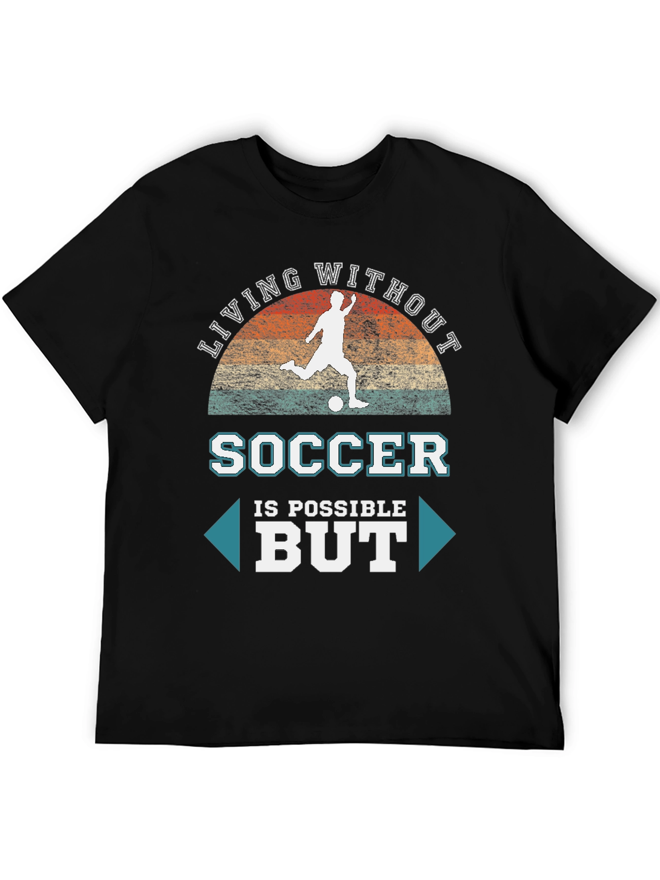 Soccer is Possible But T-Shirt
