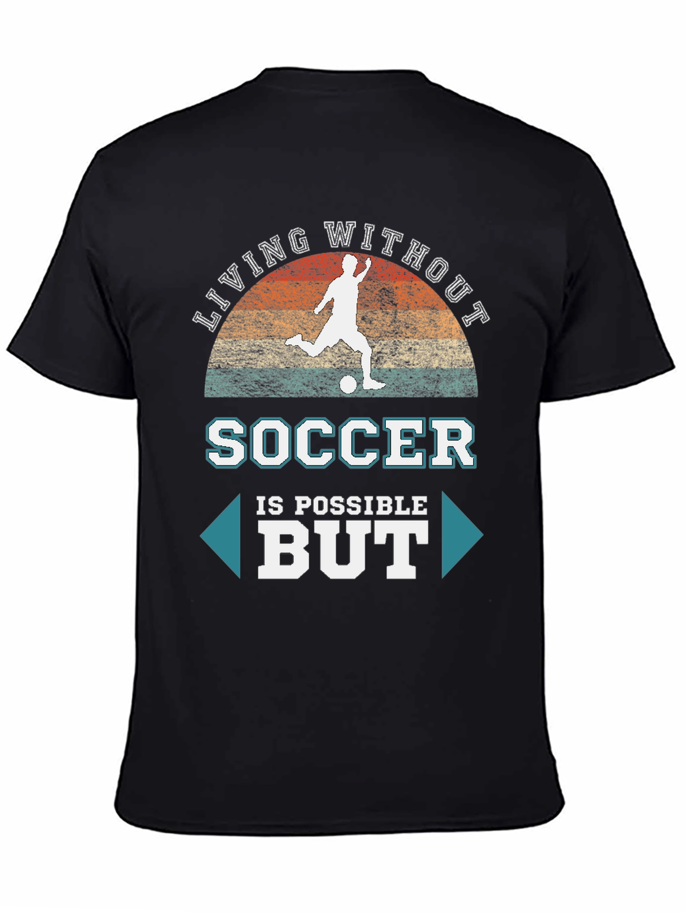 Soccer is Possible But T-Shirt