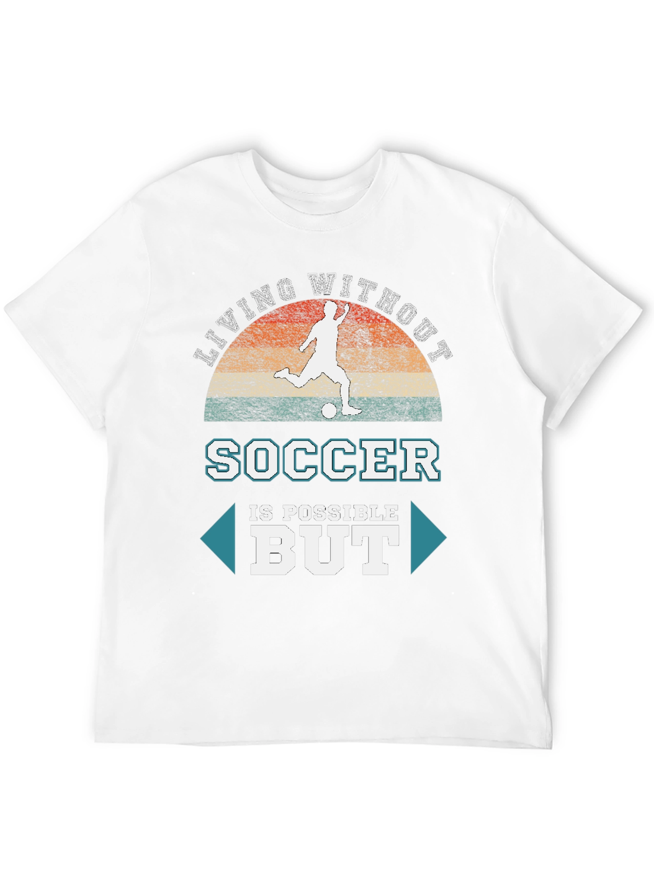 Soccer is Possible But T-Shirt