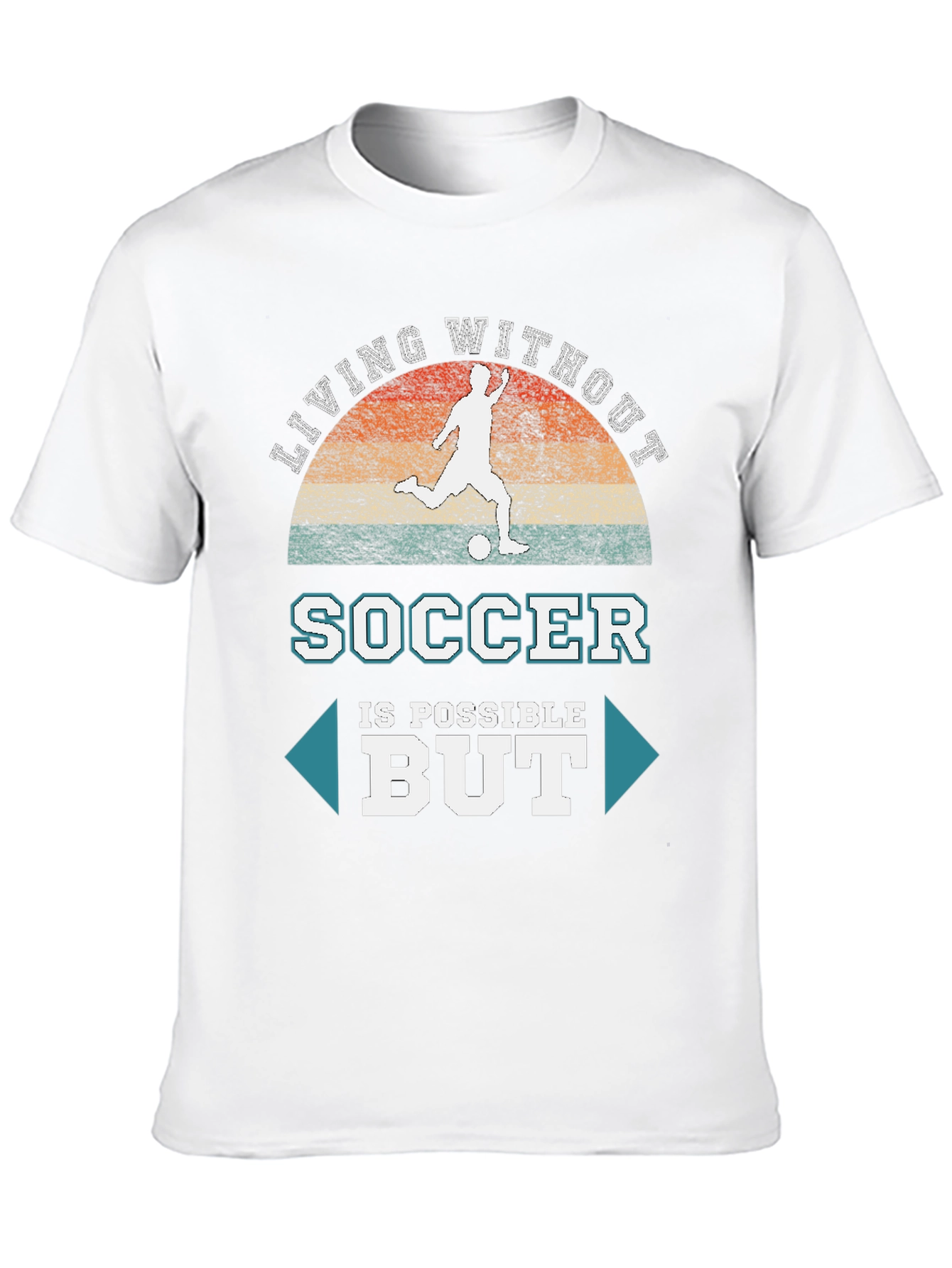 Soccer is Possible But T-Shirt