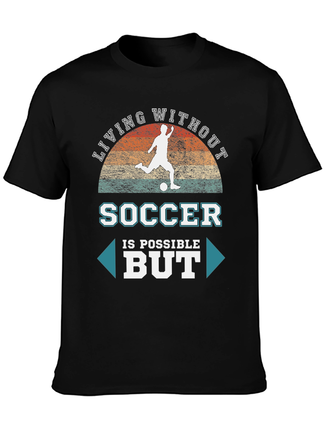 Soccer is Possible But T-Shirt