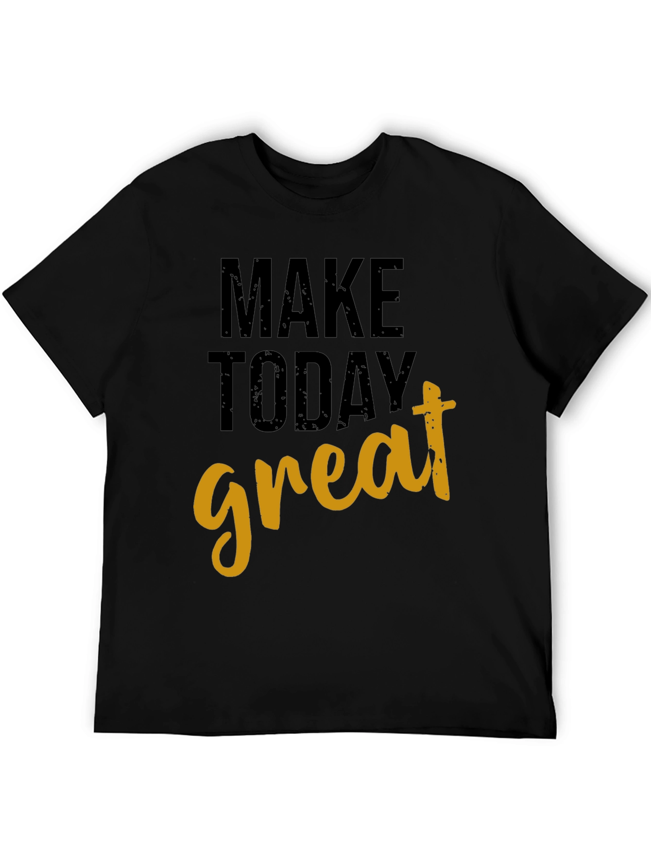 Make Today Great Graphic T-Shirt