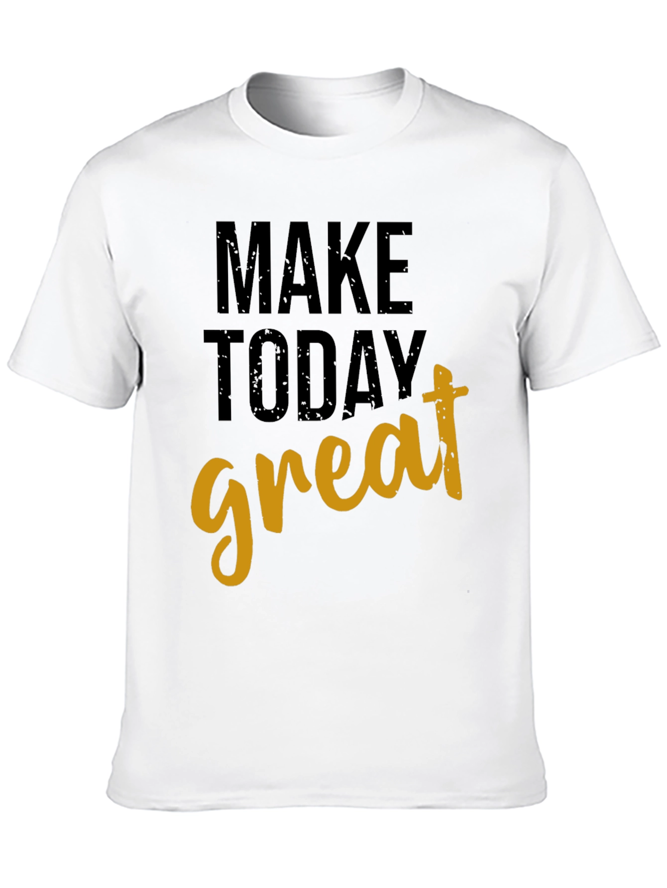 Make Today Great Graphic T-Shirt
