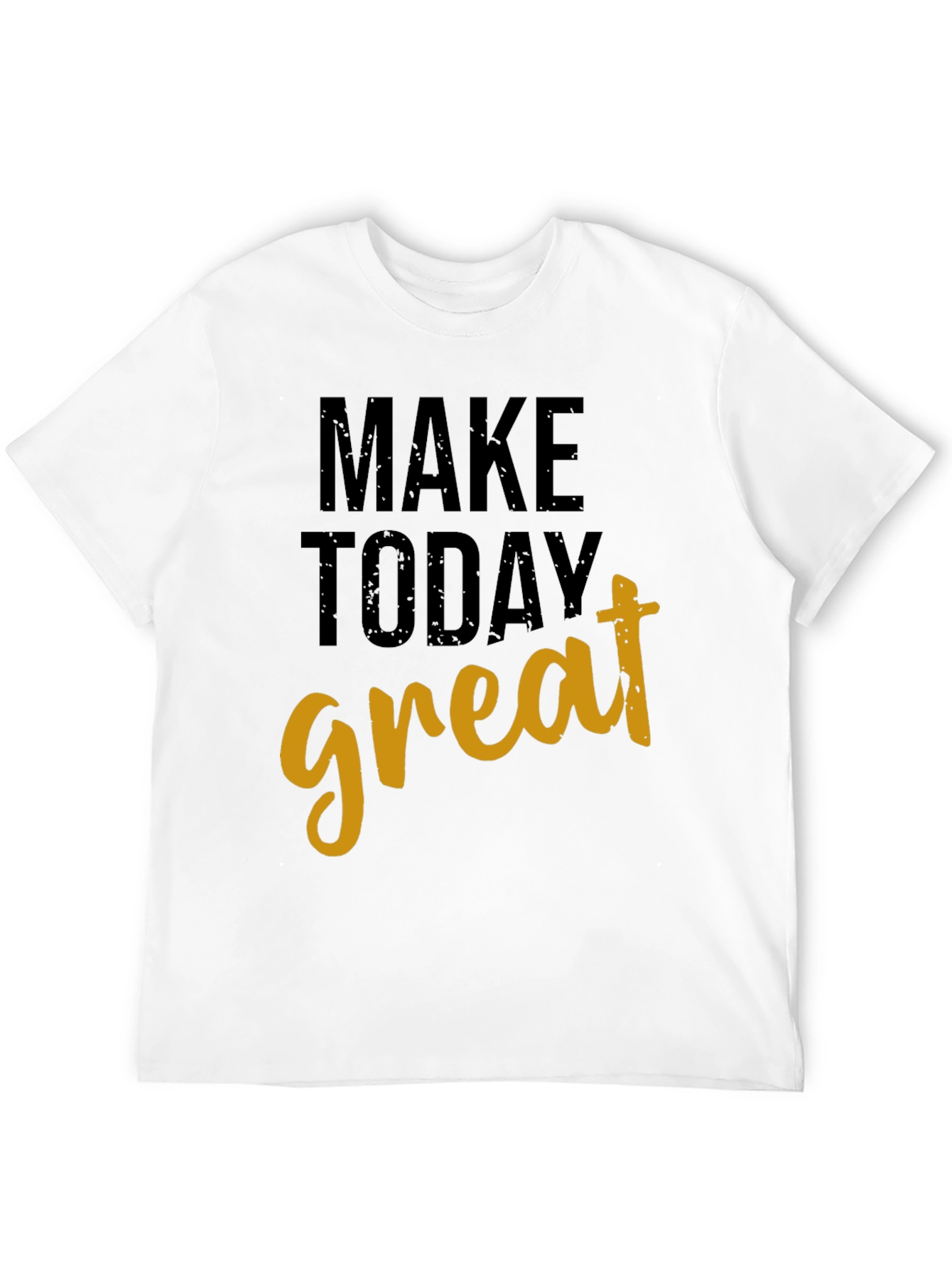Make Today Great Graphic T-Shirt