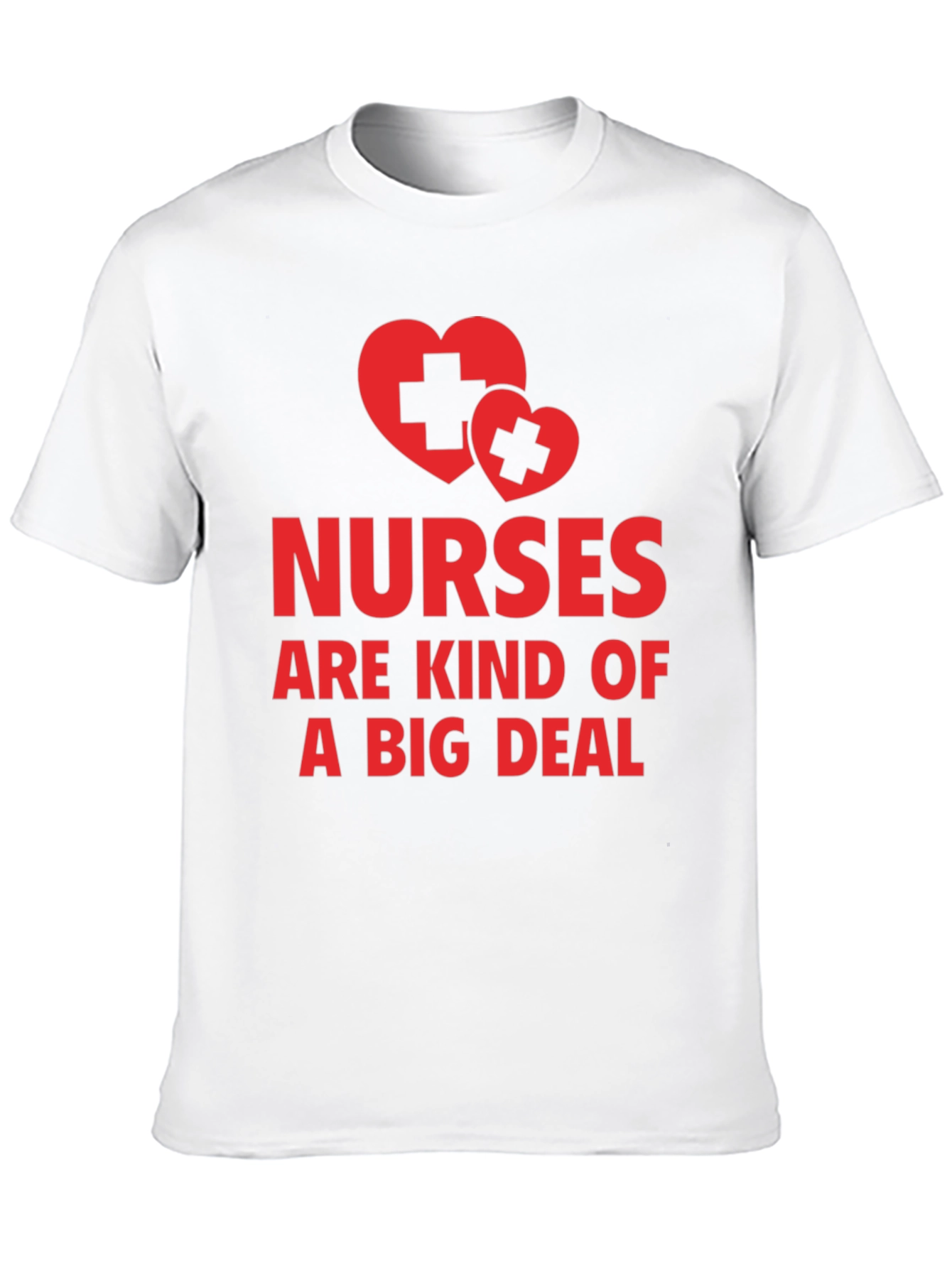 Nurses Are Kind of a Big Deal T-Shirt
