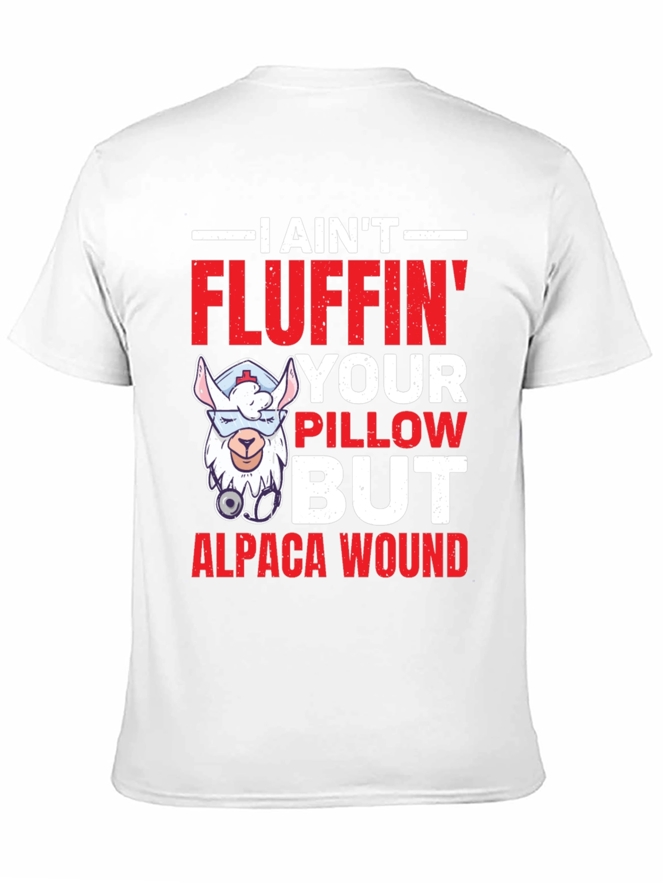 I Aint Fluffin Your Pillow Alpaca Wound T-Shirt