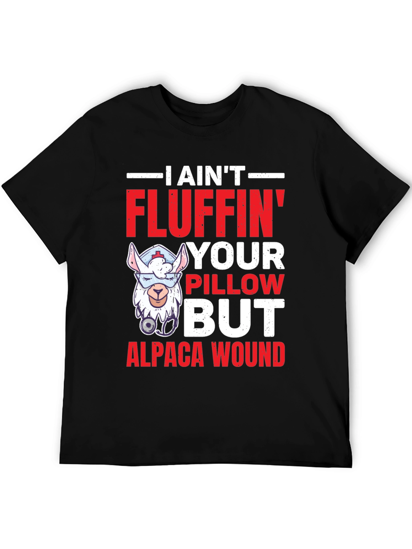 I Aint Fluffin Your Pillow Alpaca Wound T-Shirt