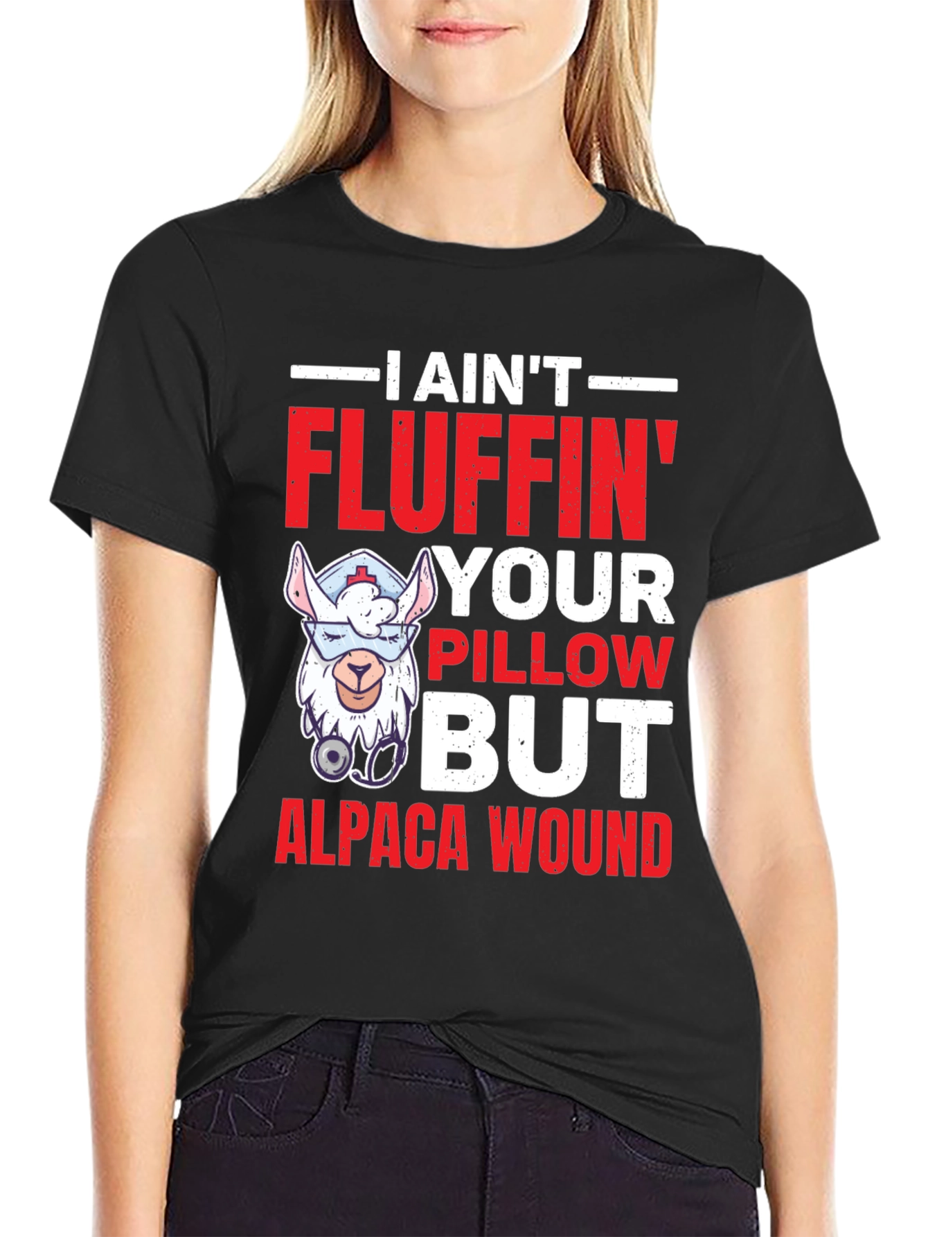 I Aint Fluffin Your Pillow Alpaca Wound T-Shirt