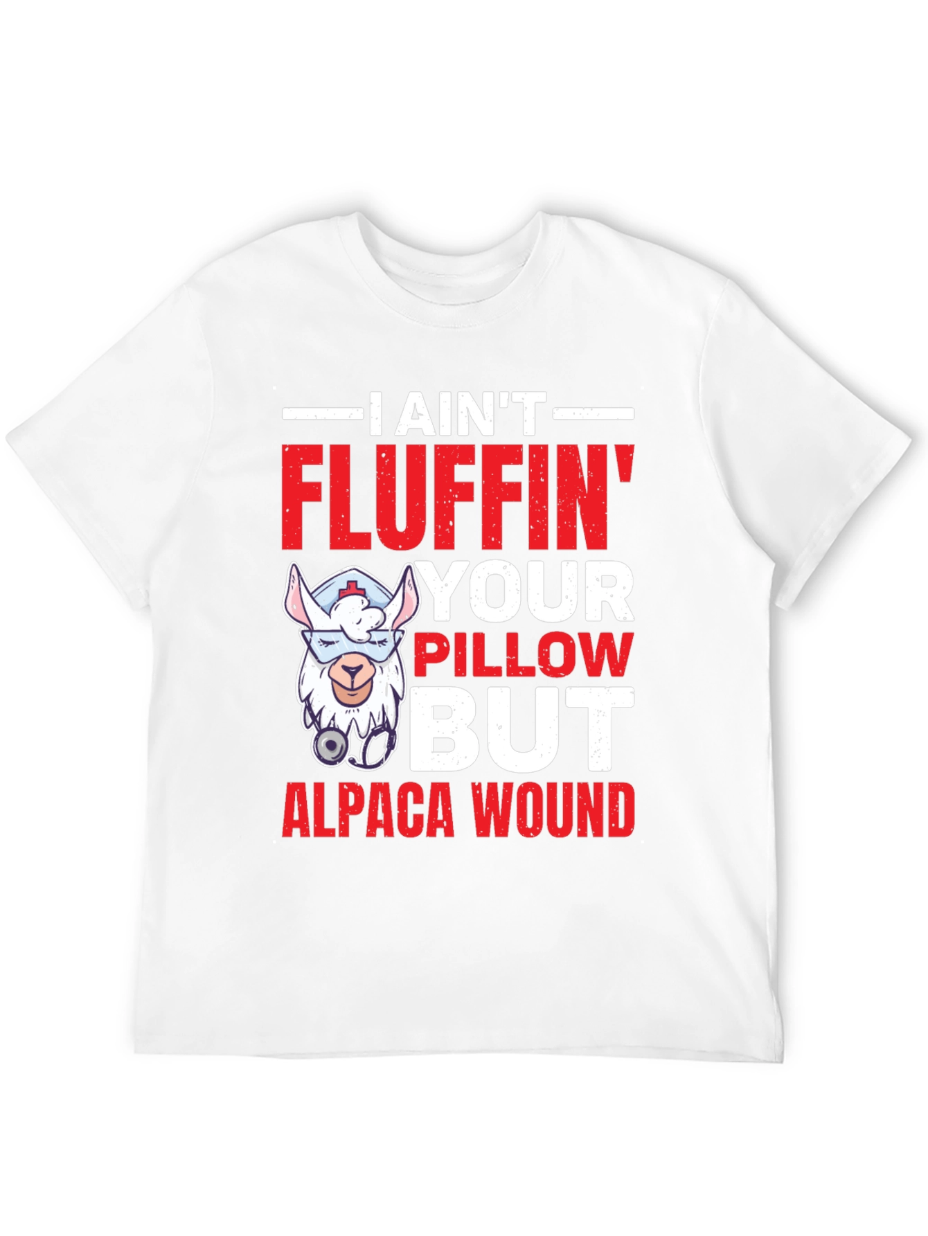 I Aint Fluffin Your Pillow Alpaca Wound T-Shirt