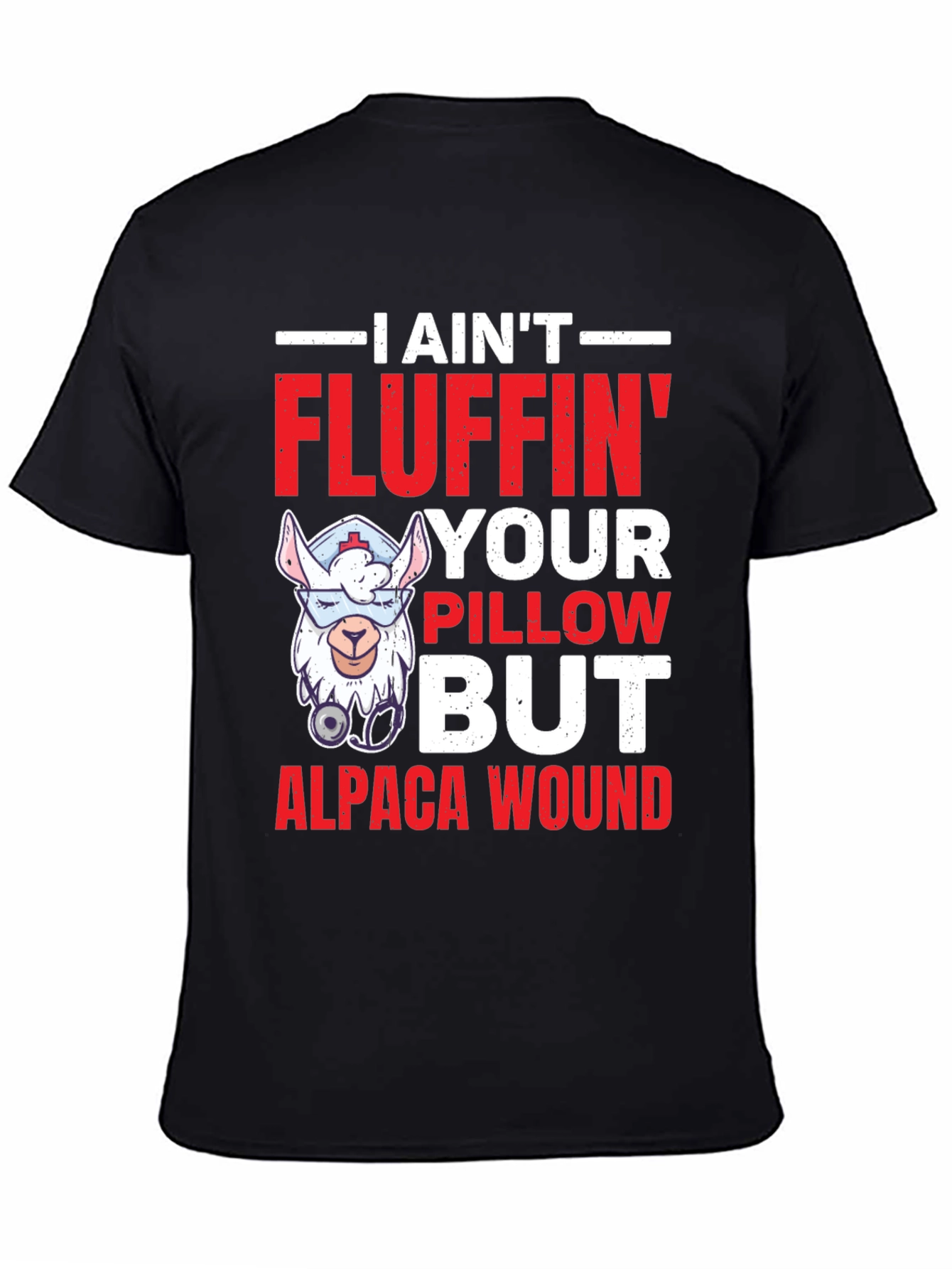 I Aint Fluffin Your Pillow Alpaca Wound T-Shirt