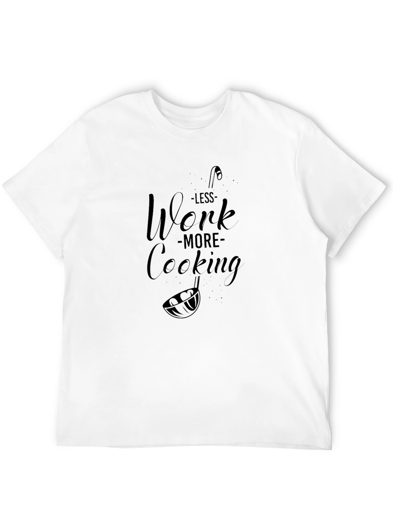 Less Work More Cooking T-Shirt Black